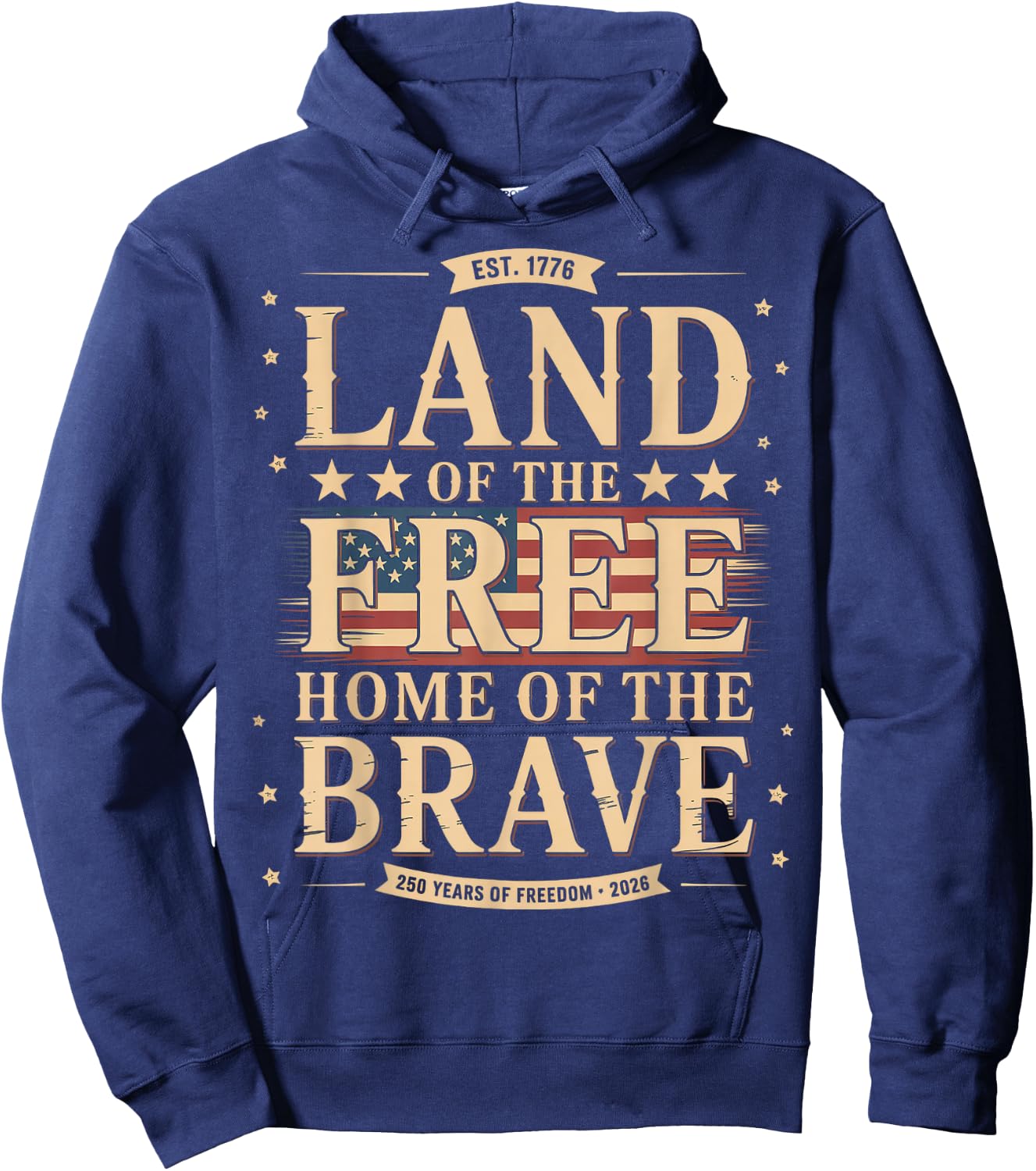 Land of The Free Home of The Brave 250 Years Freedom 2026 Hoodie - Hoodie | Navy