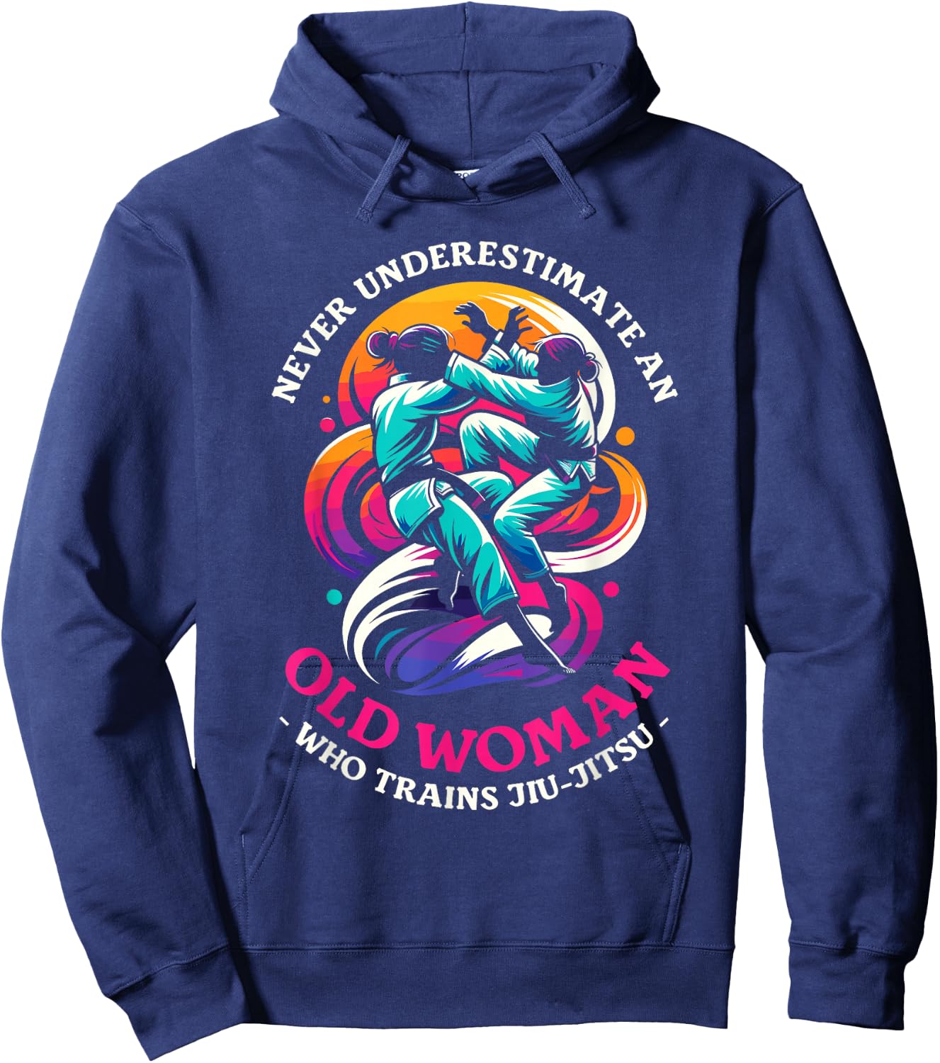 Never Underestimate An Old Woman Who Trains Jiu-Jitsu Hoodie - Hoodie | Navy