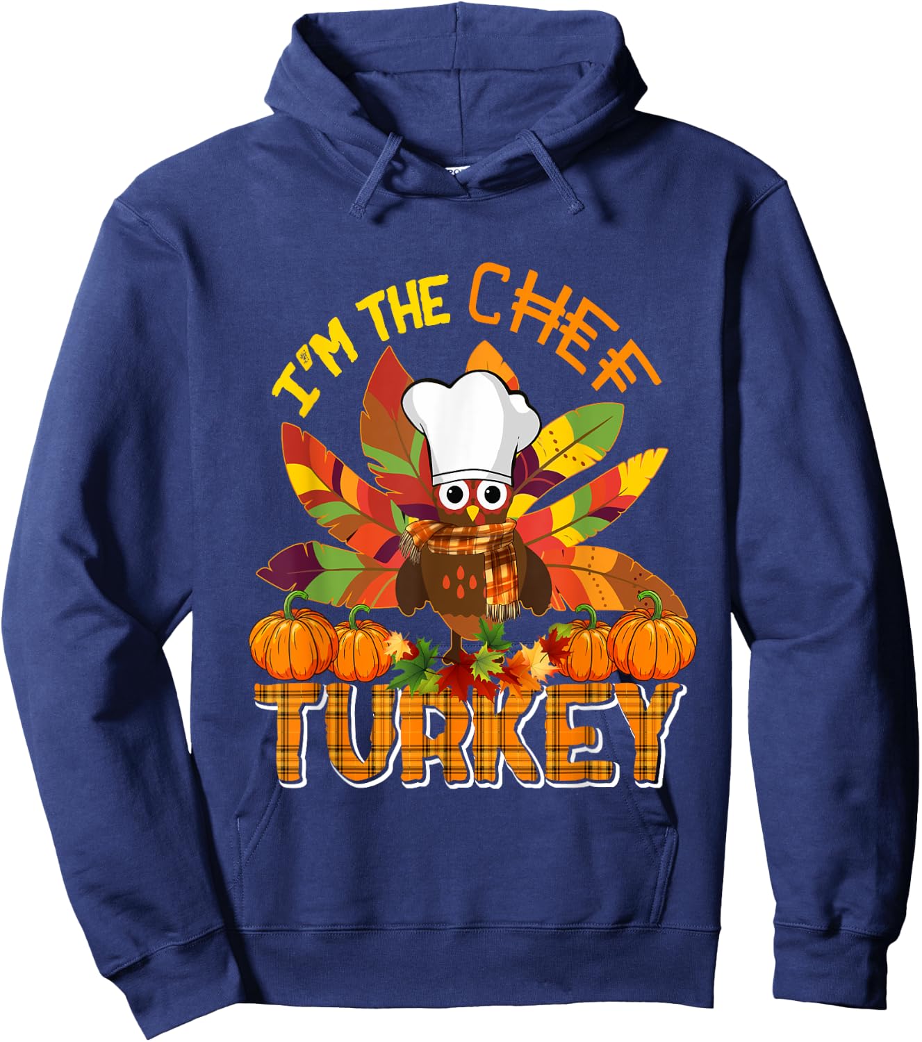 I'm The Chef Turkey Thanksgiving Turkey Plaid Fall Pumpkins Hoodie - Hoodie | Navy