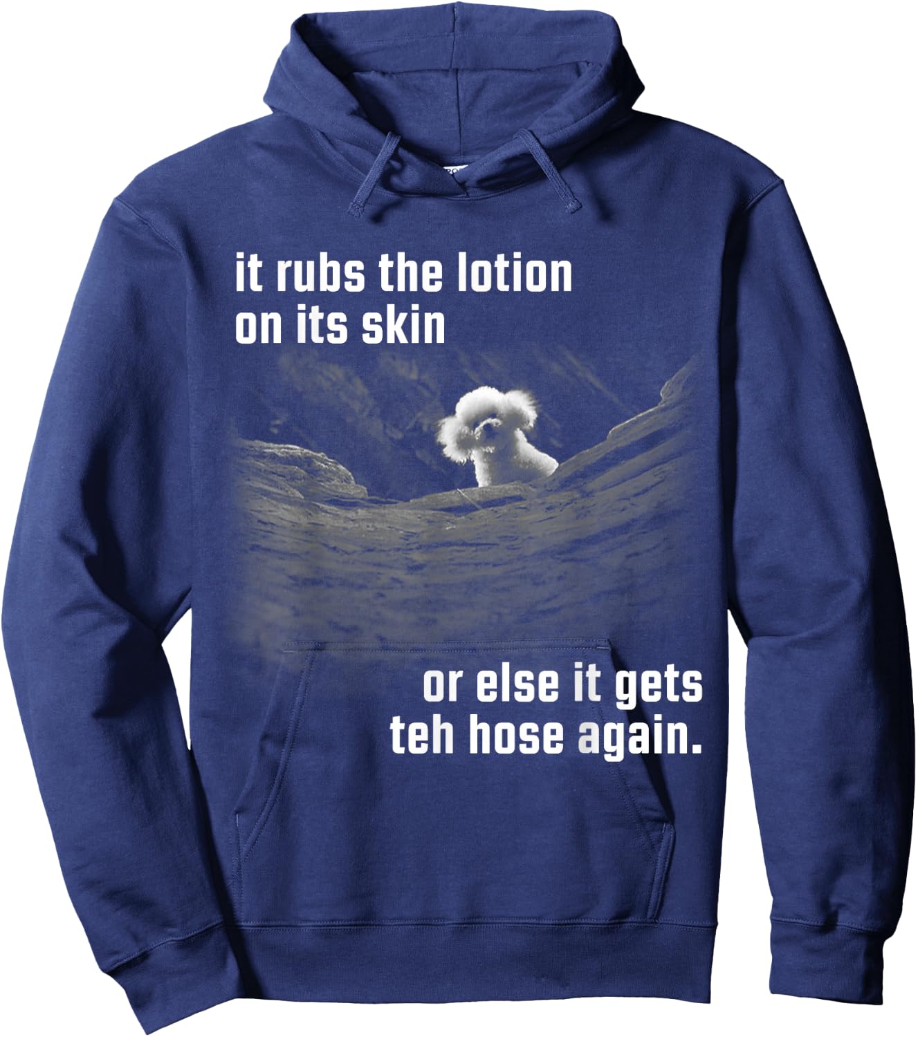 It Rubs The Lotion On Its Skin Or Else Gets The Hose Again Hoodie - Hoodie | Navy