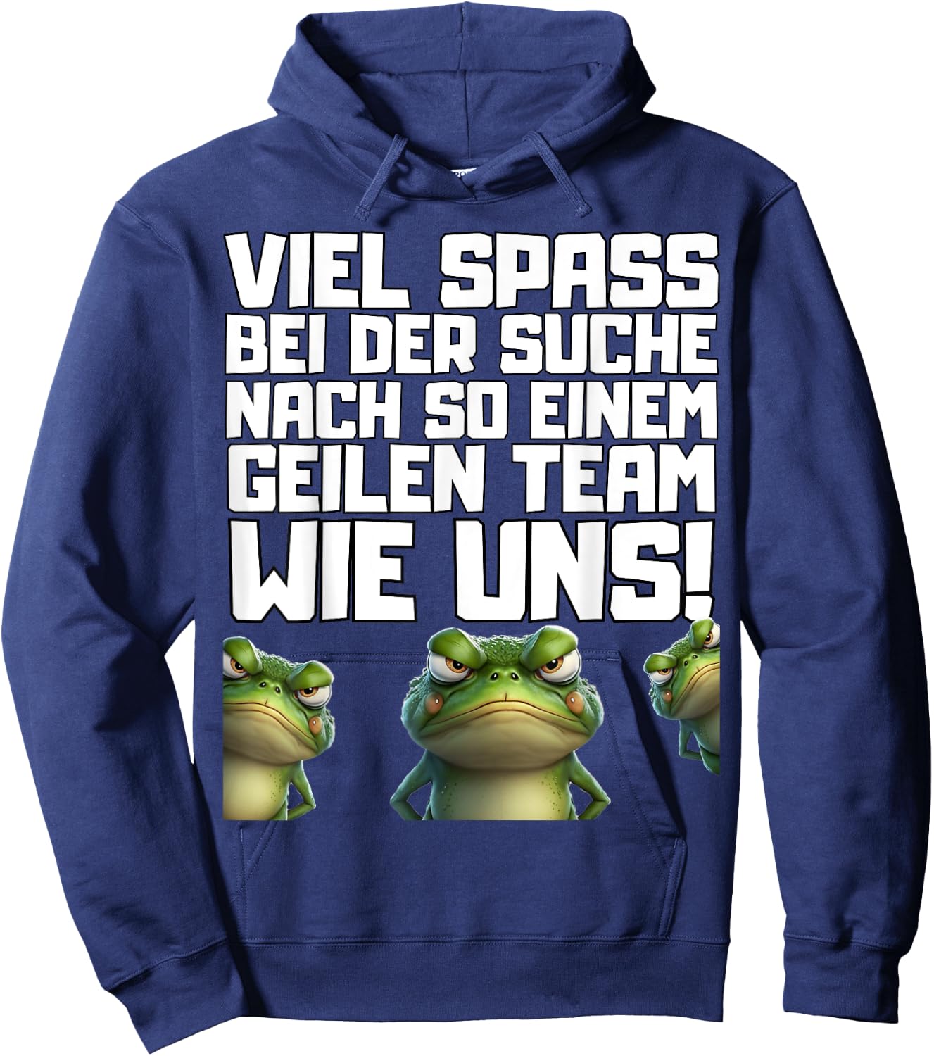 with German Text "Viel Spass bei der Suche nach so einem Geilen Team wie un!", black Hoodie - Hoodie | Navy