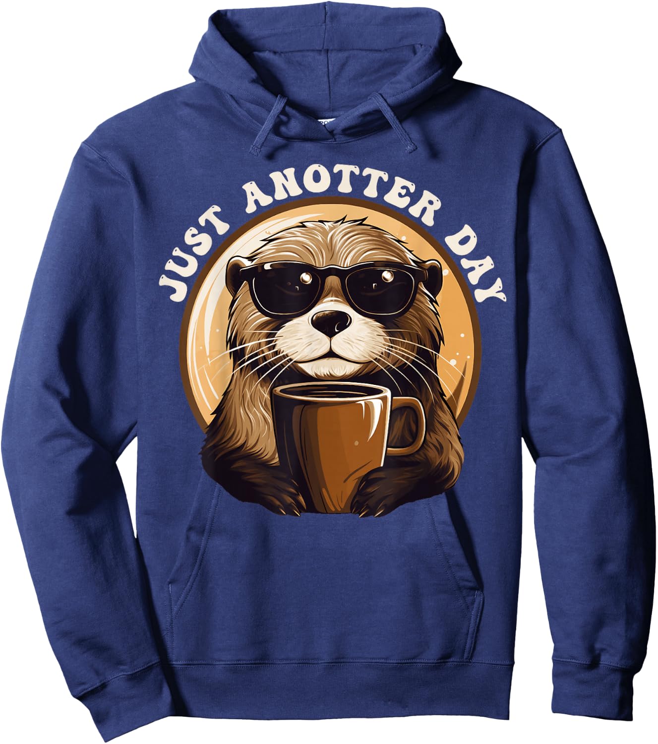 Funny Otter - Just Anotter Day for Otter lover Hoodie - Hoodie | Navy