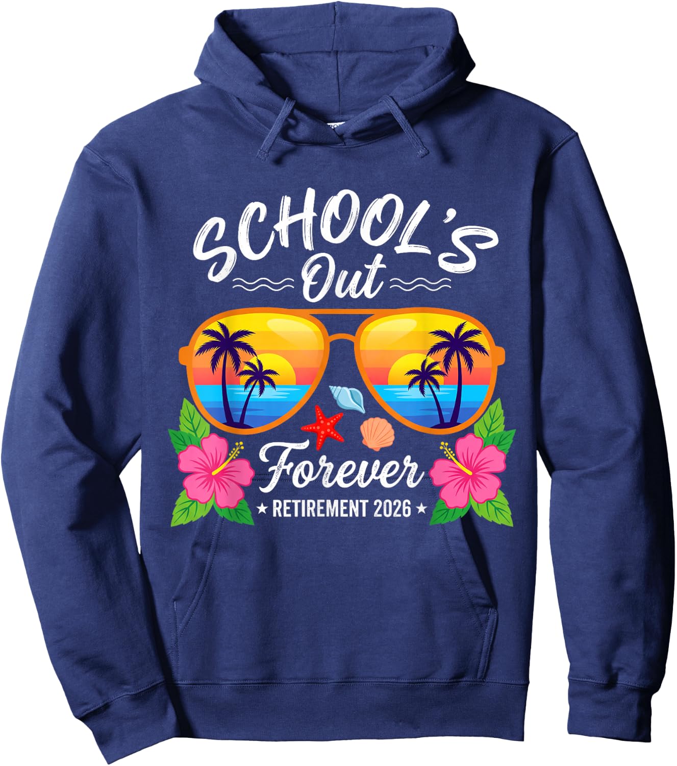 School's Out Forever Retirement 2026 Funny Retired Teacher Hoodie - Hoodie | Navy