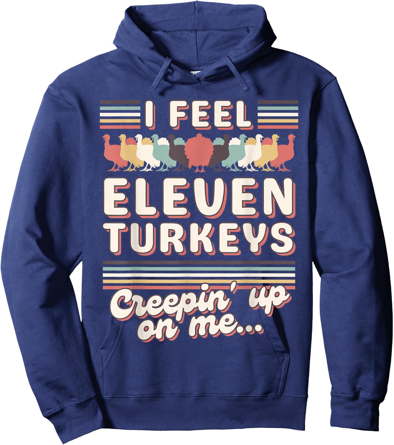 I Feel Eleven Turkeys Creepin' up on Me Vintage 70's Groovy Hoodie - Hoodie | Navy