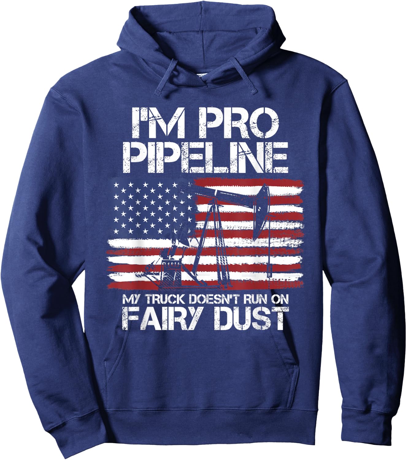 I'm Pro Pipeline Trucker Oil Gas Pipeliner American Flag Hoodie - Hoodie | Navy