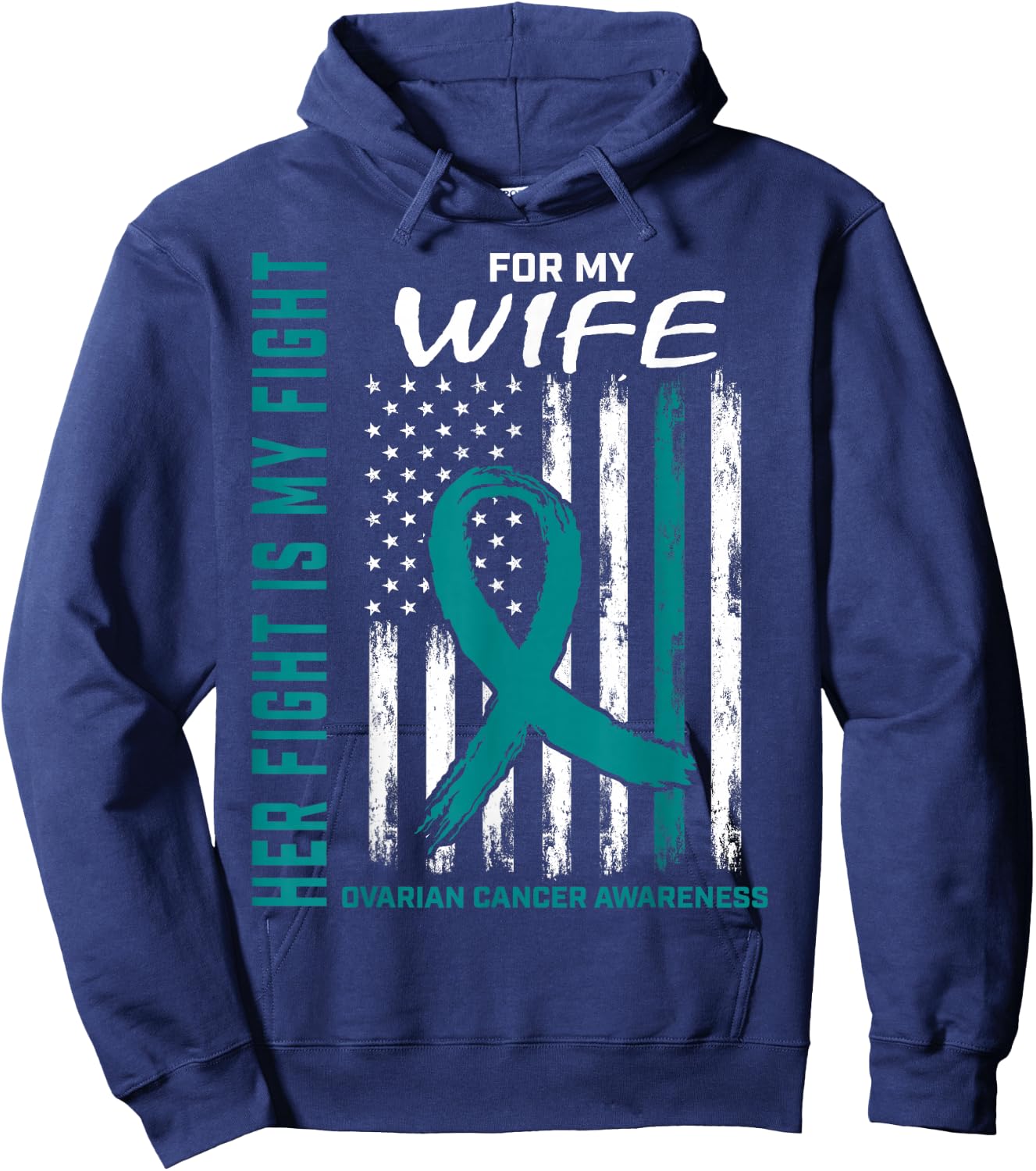 Fight I Wear Teal for My Wife Ovarian Cancer Flag Husband Hoodie - Hoodie | Navy