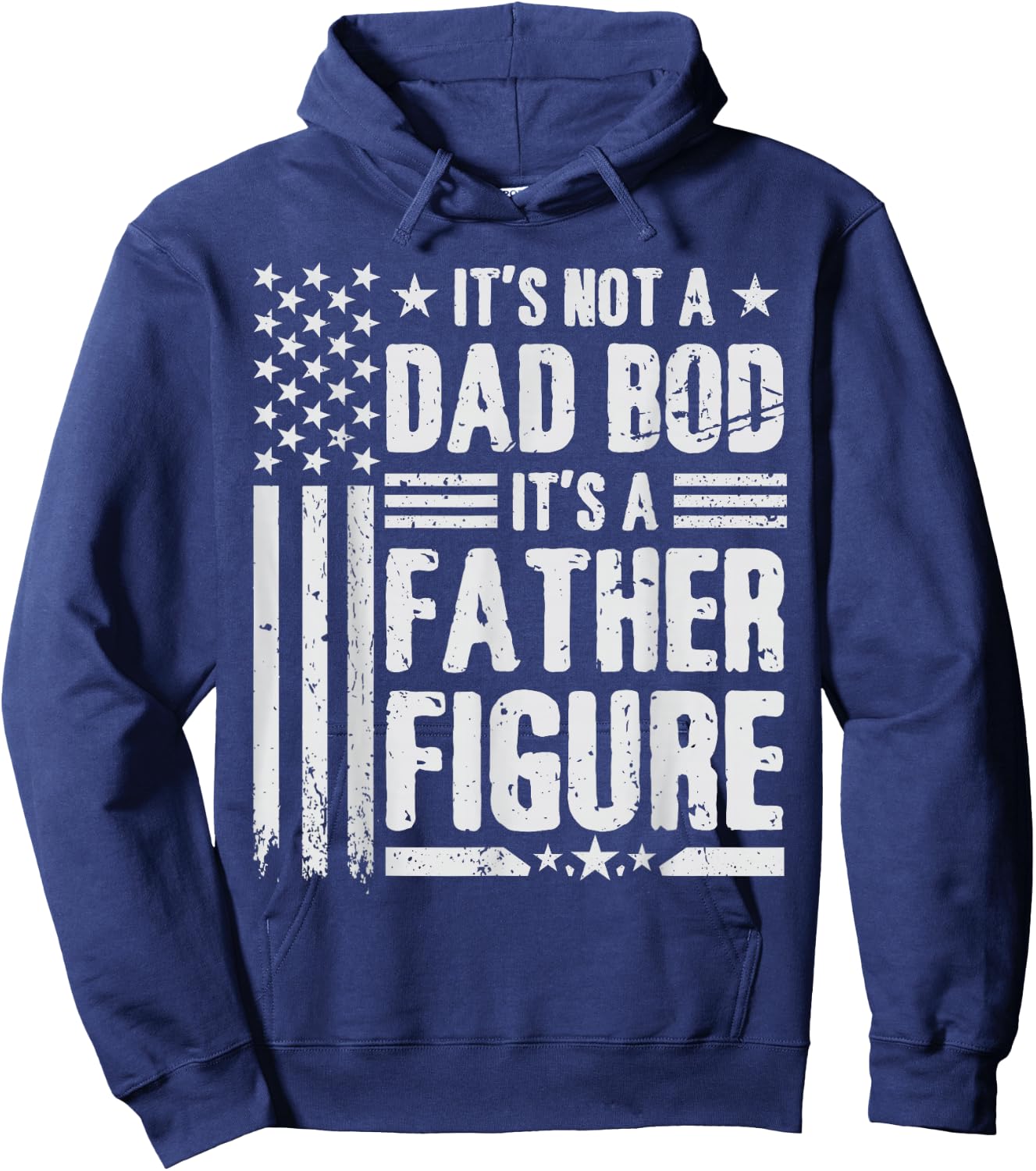 It's Not A Dad BOD It's A Father Figure Fathers Day USA Flag Hoodie - Hoodie | Navy