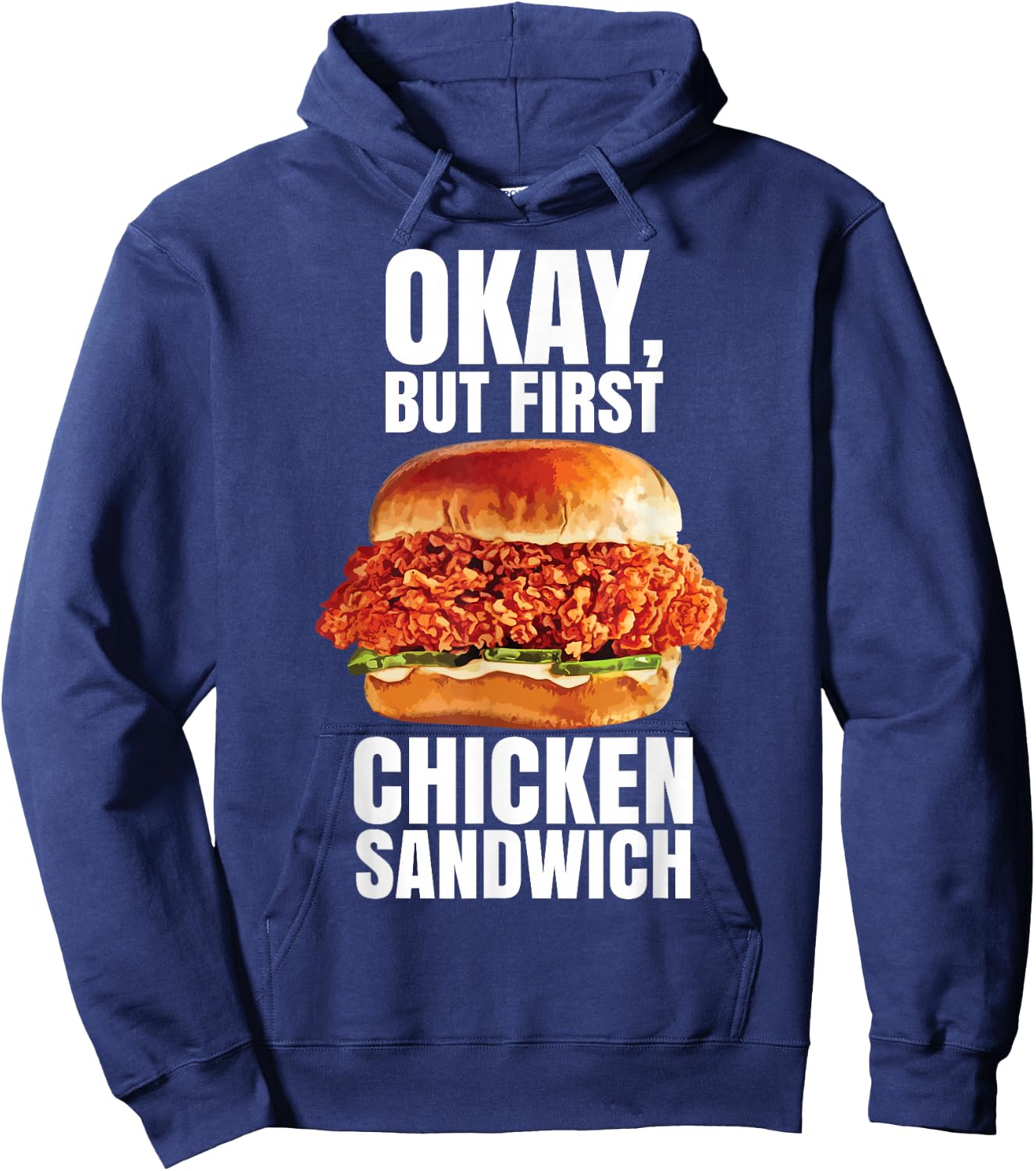 Ok But First Chicken Sandwich Spicy Nashville Crispy Tender Hoodie - Hoodie | Navy