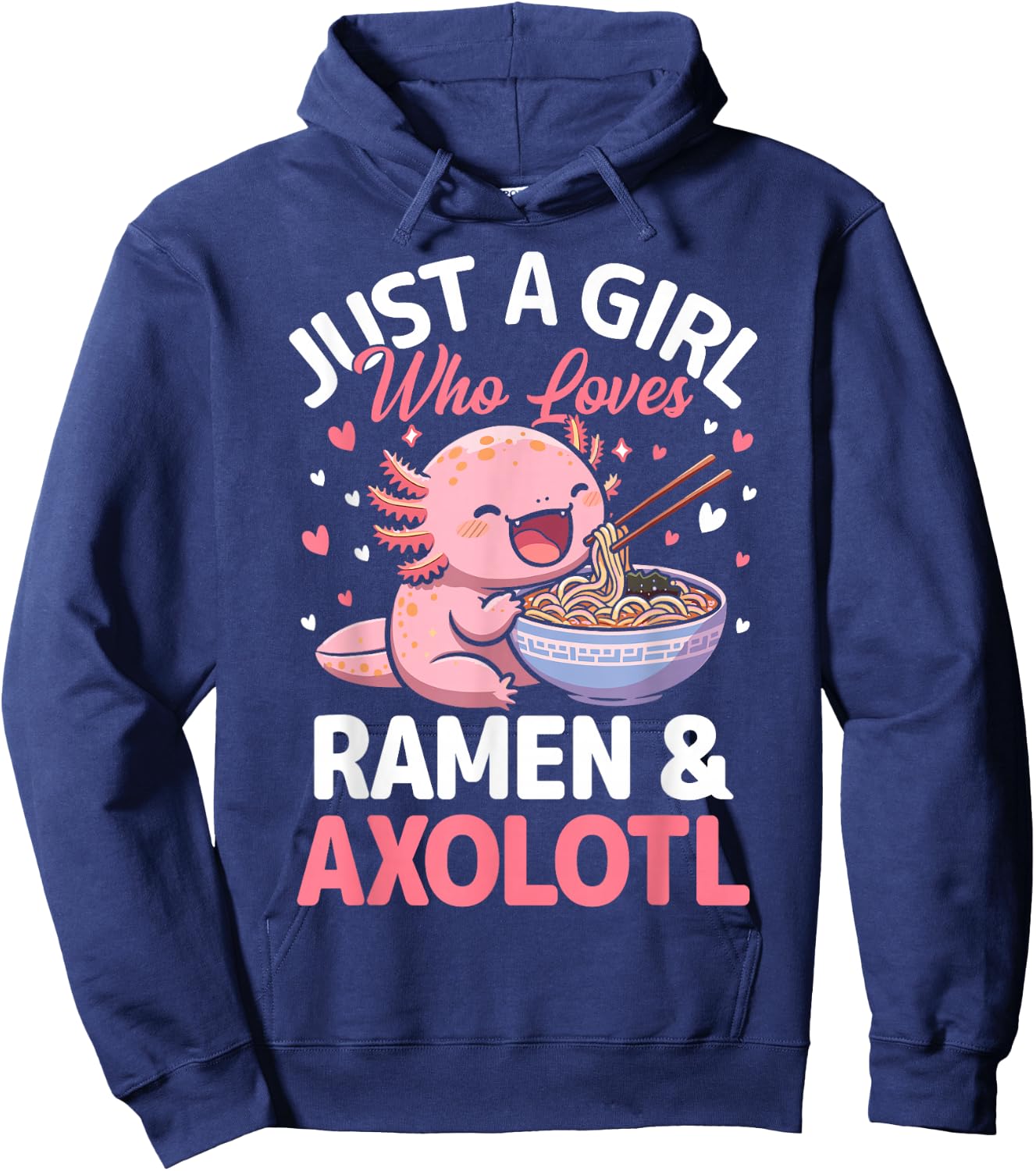 Kawaii Axolotl Lover Just a Girl Who Loves Ramen and Axolotl Hoodie - Hoodie | Navy