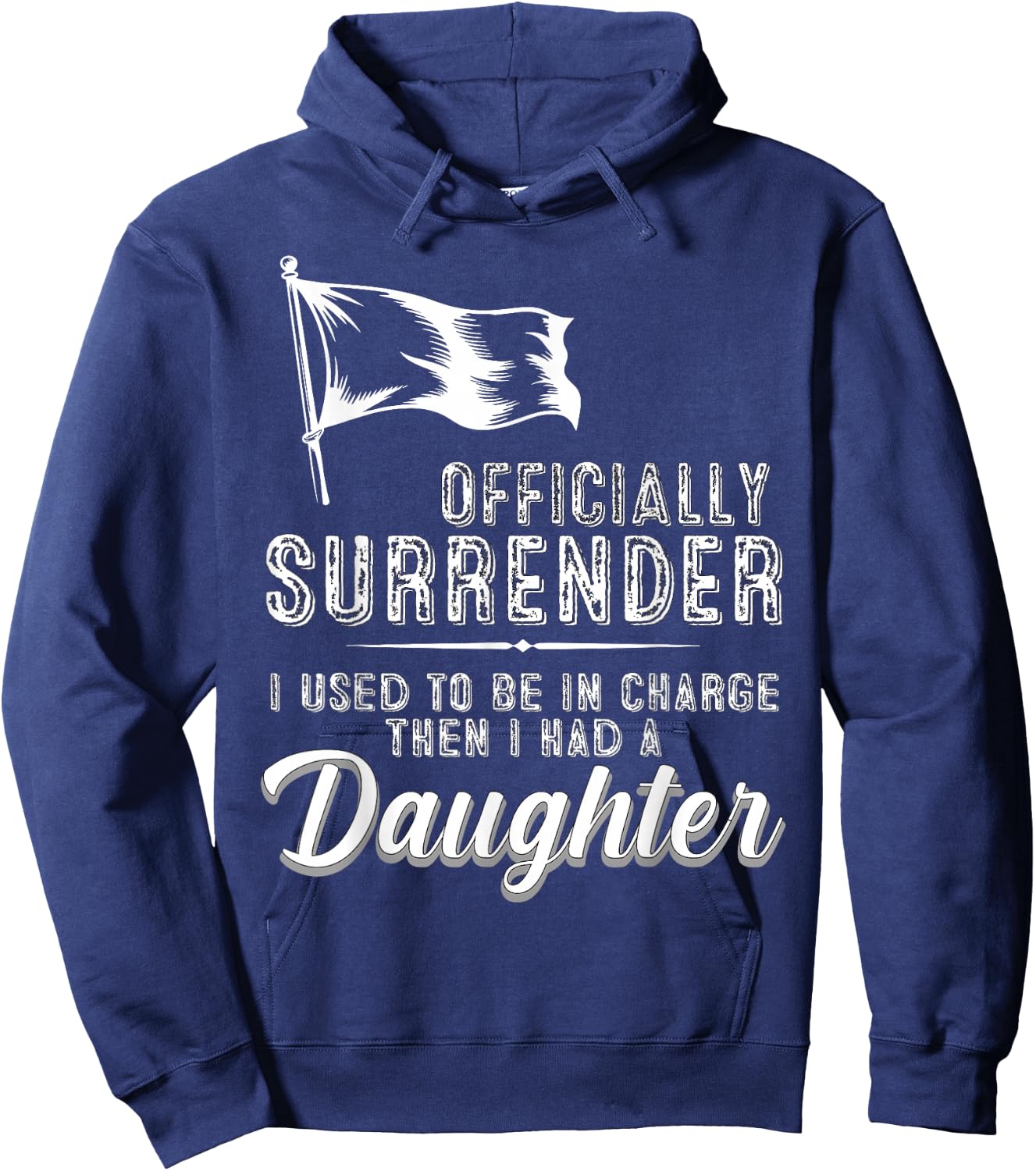 Officially Surrendered Funny Dad Daughter Saying Hoodie - Hoodie | Navy