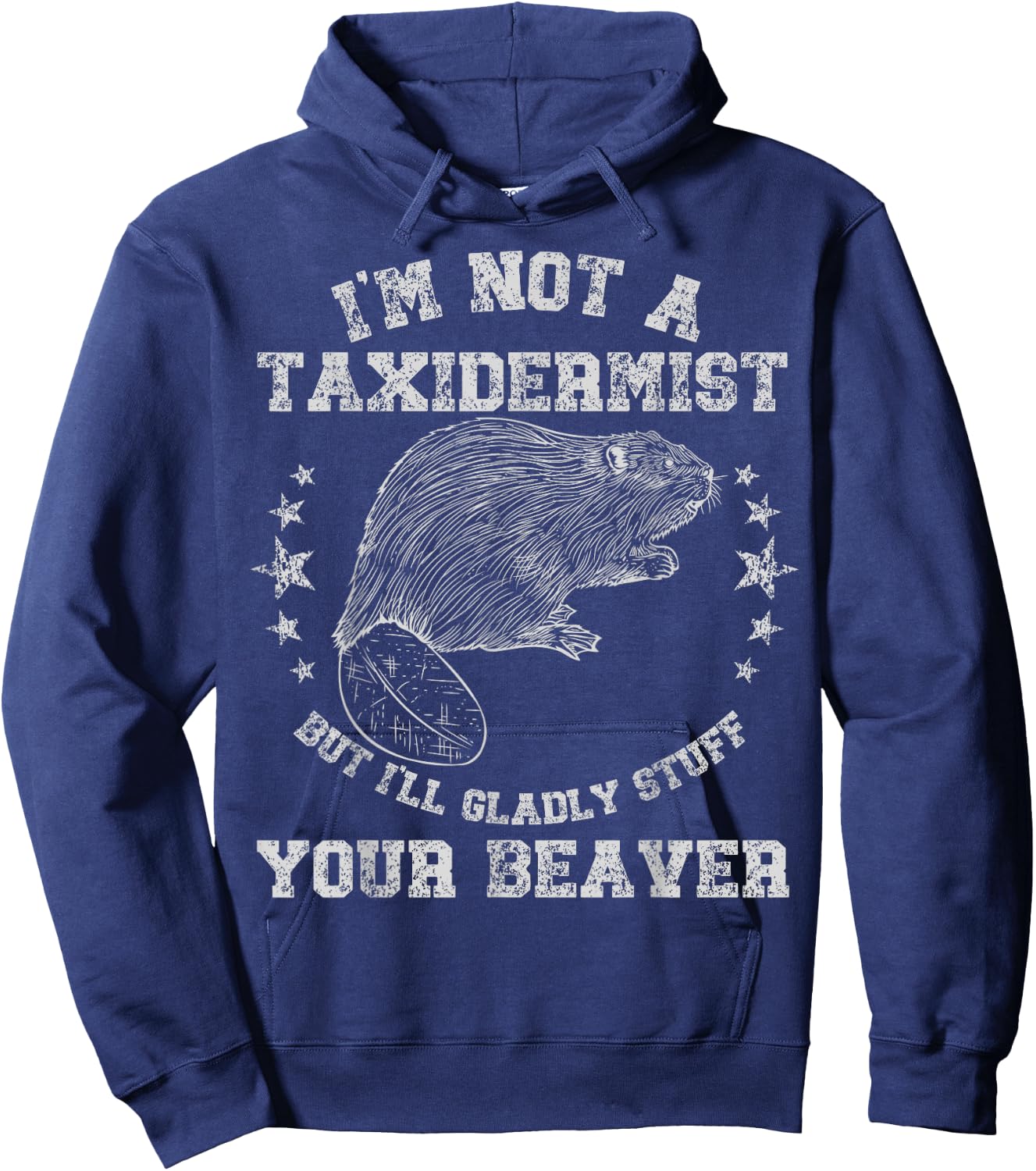 I'm Not A Taxidermist Stuff Beaver Adult Sarcastic Humor Hoodie - Hoodie | Navy