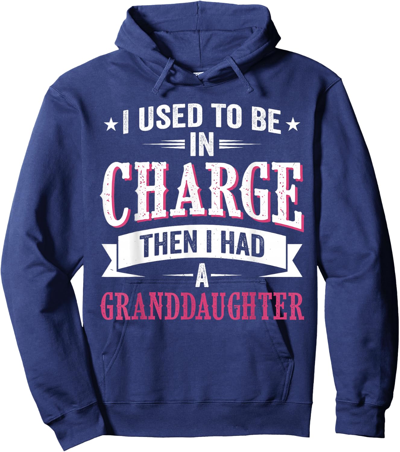 I Used to Be in Charge Then I Had A Granddaughter Father Hoodie - Hoodie | Navy