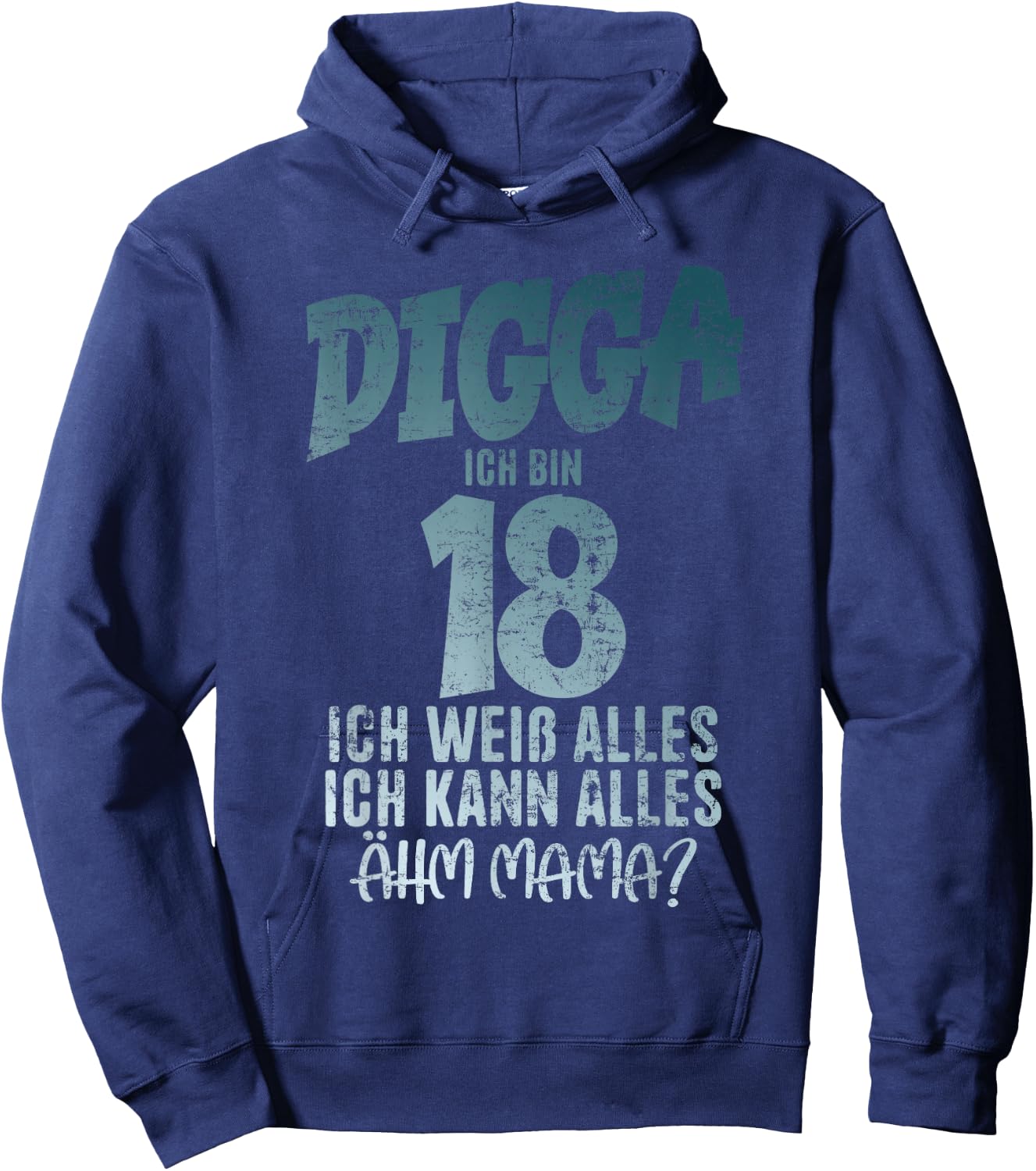 Digga 18 Ich Kann Alles Ähm Mama? Boy 18th Birthday , black Hoodie - Hoodie | Navy
