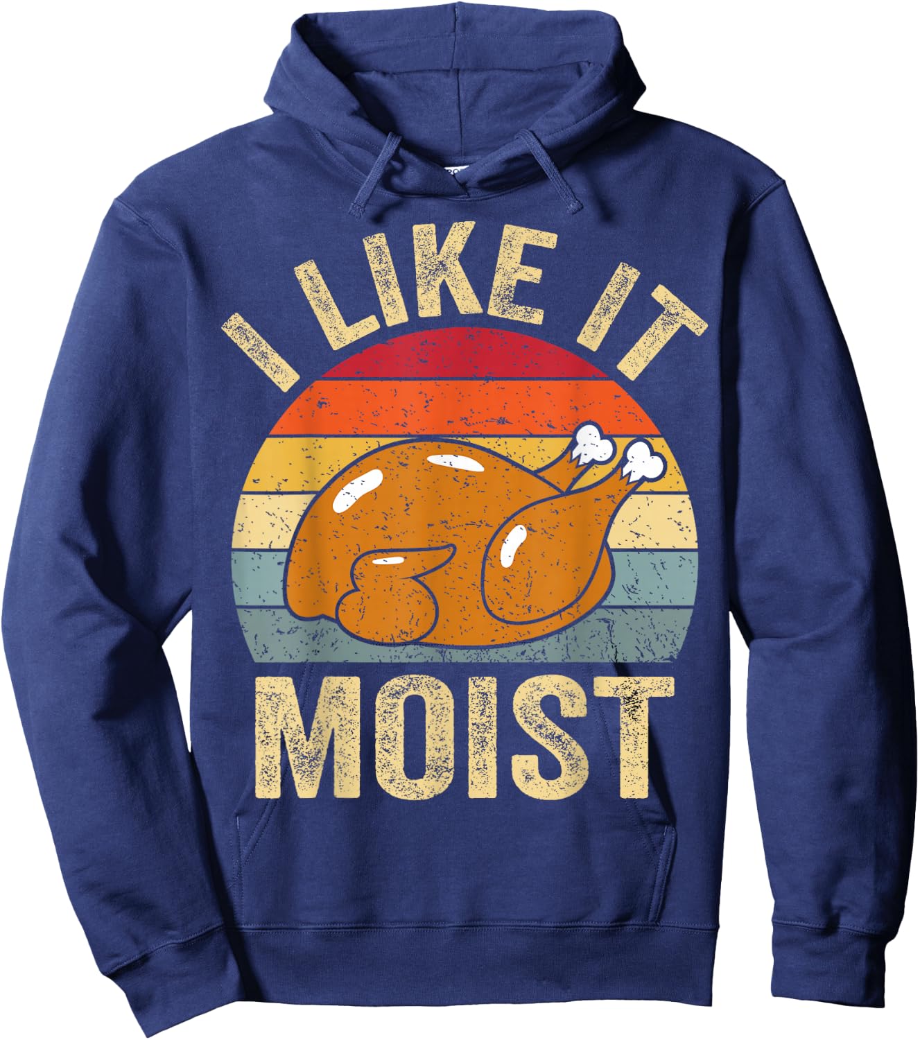 I Like It Moist Funny Turkey Thanksgiving Hoodie - Hoodie | Navy