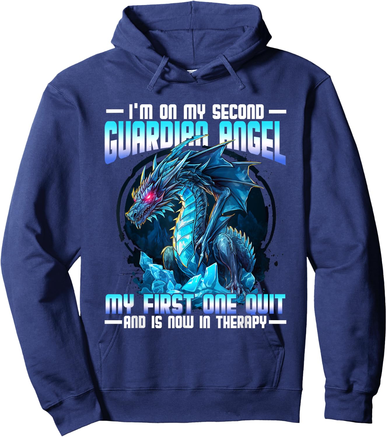 I'm On My Second Guardian Angel My First One Quit Dragon Hoodie - Hoodie | Navy
