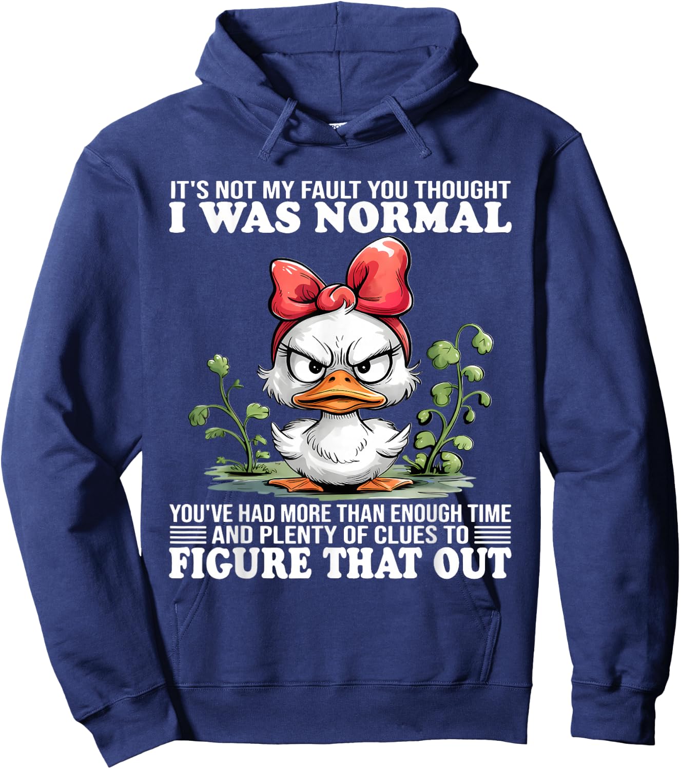 It's not my fault you thought I was normal You've had more Hoodie - Hoodie | Navy