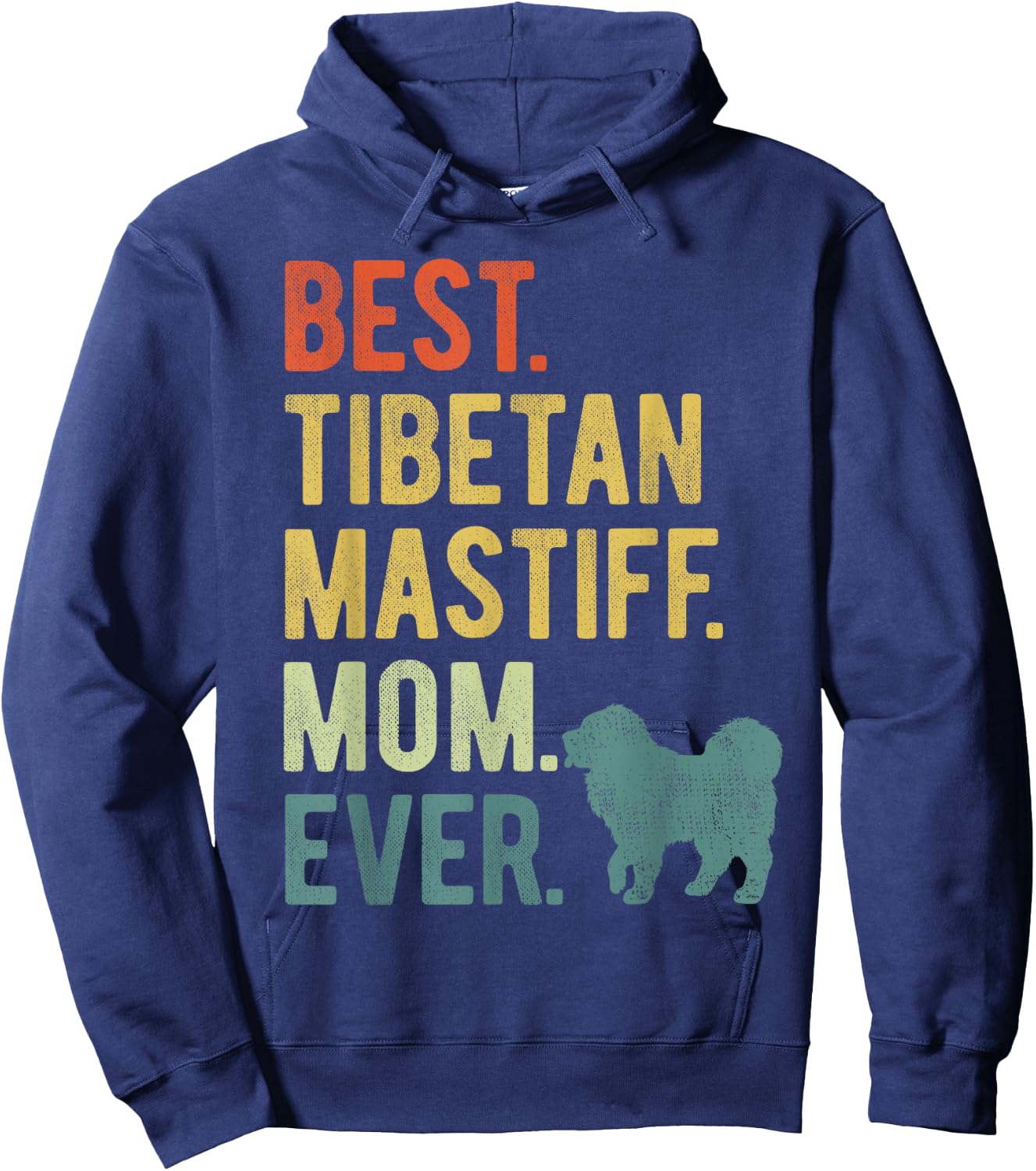 Best Tibetan Mastiff Mom Ever Dog Lovers Mother's Day Hoodie - Hoodie | Navy