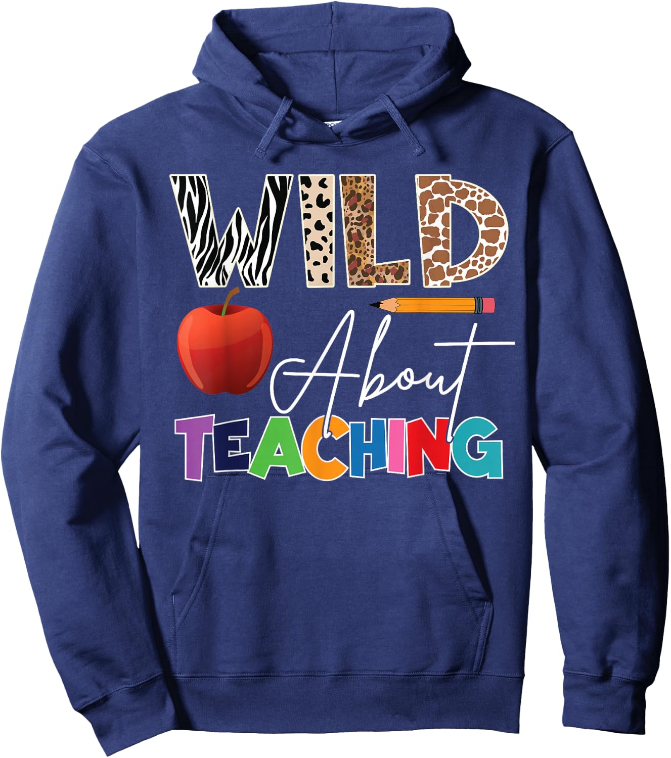Wild About Teaching Back To School & First Day Of School Hoodie - Hoodie | Navy