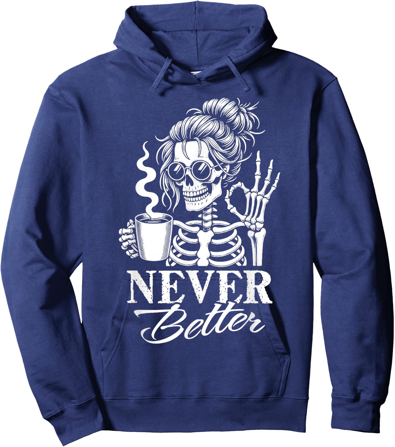 Never Better Messy Bun Skeleton Drinking Coffee Women Hoodie - Hoodie | Navy