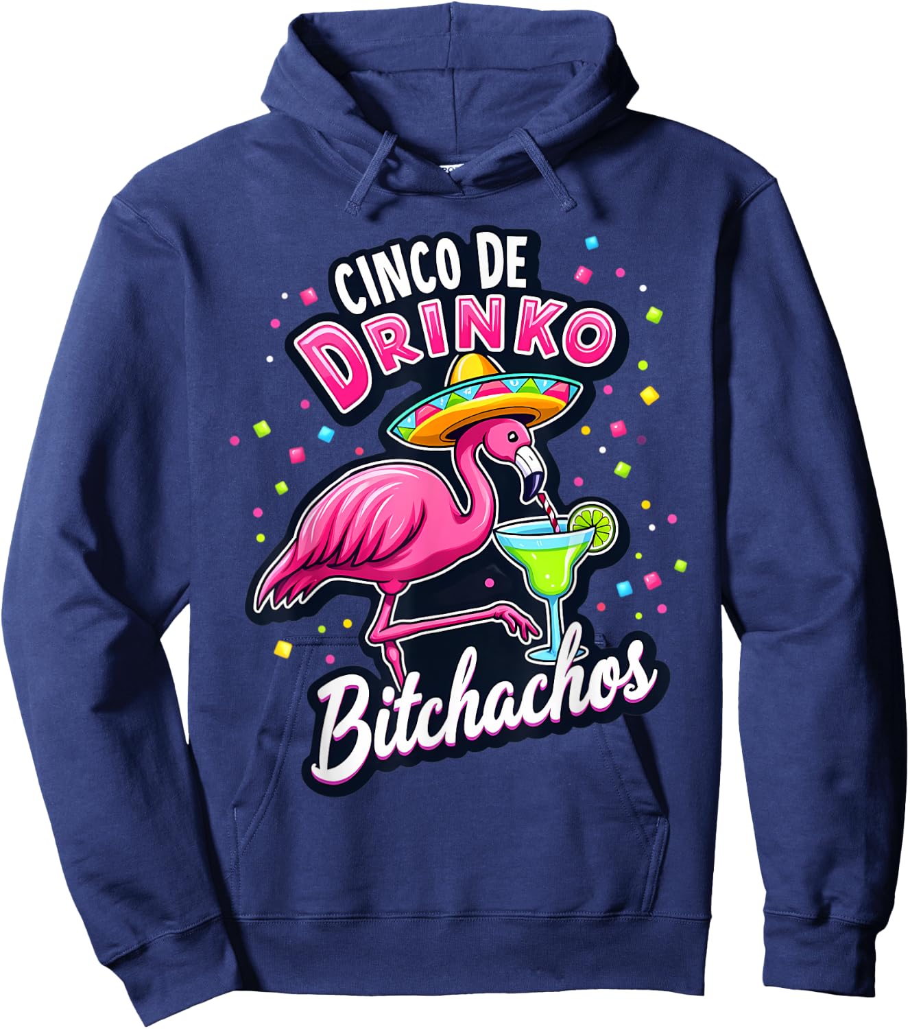 Cinco De Drinko Bitchachos Funny Flamingo Fiesta Sombrero Hoodie - Hoodie | Navy