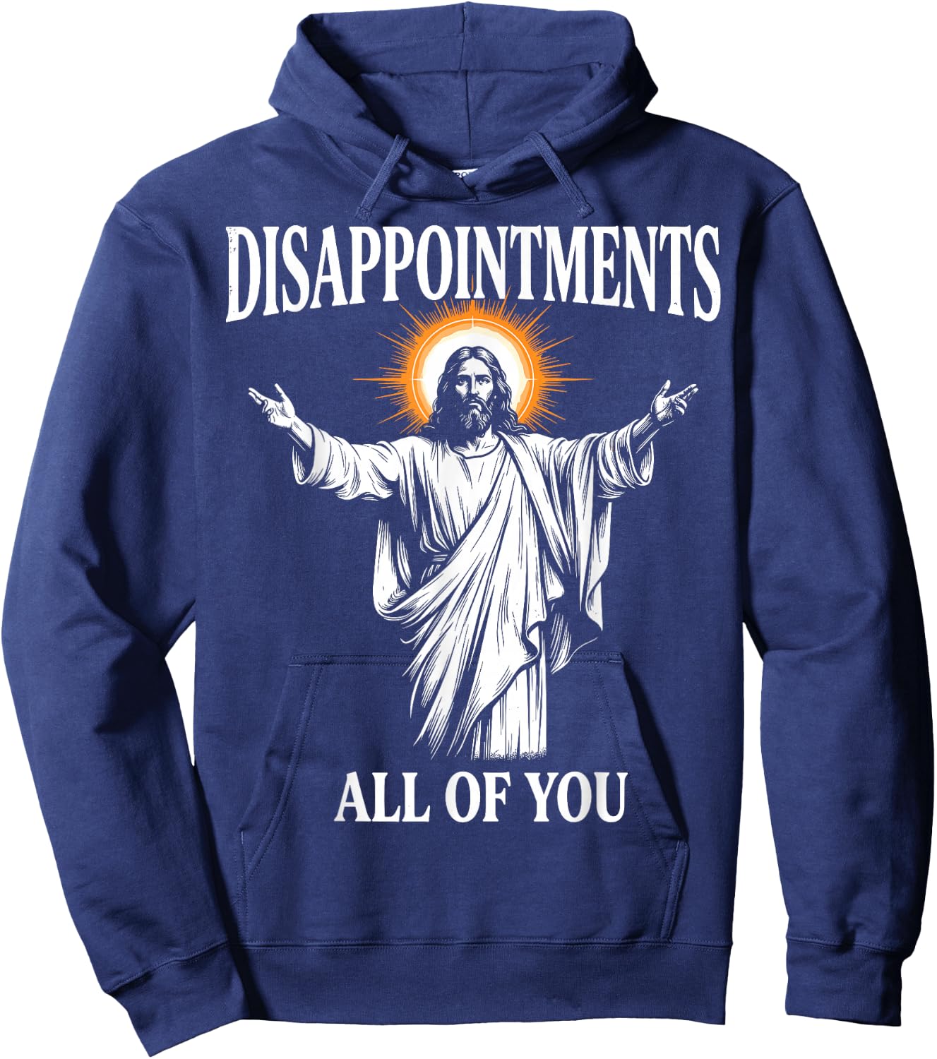 Disappointments All of You Jesus Christian Humor Hoodie - Hoodie | Navy