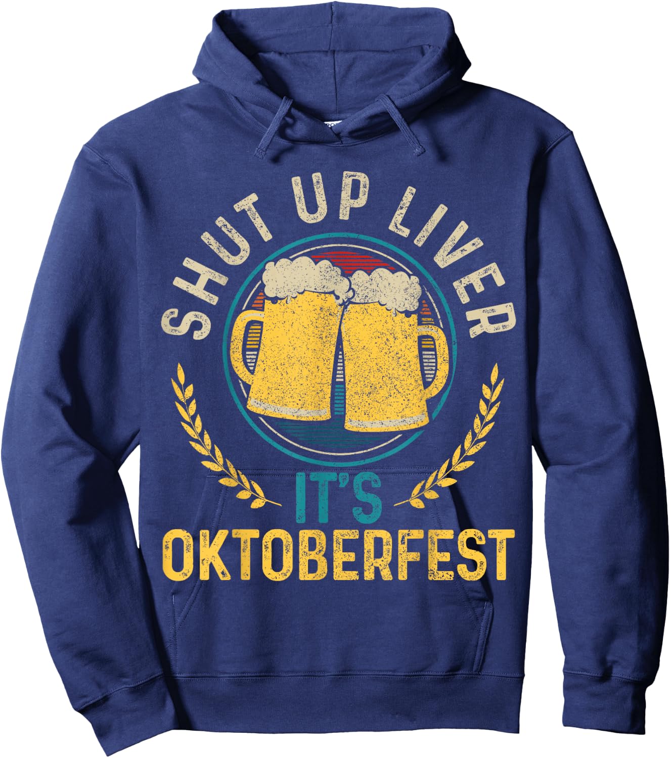Shut Up Liver It's Oktoberfest German Bavarian Funny Gift Hoodie - Hoodie | Navy