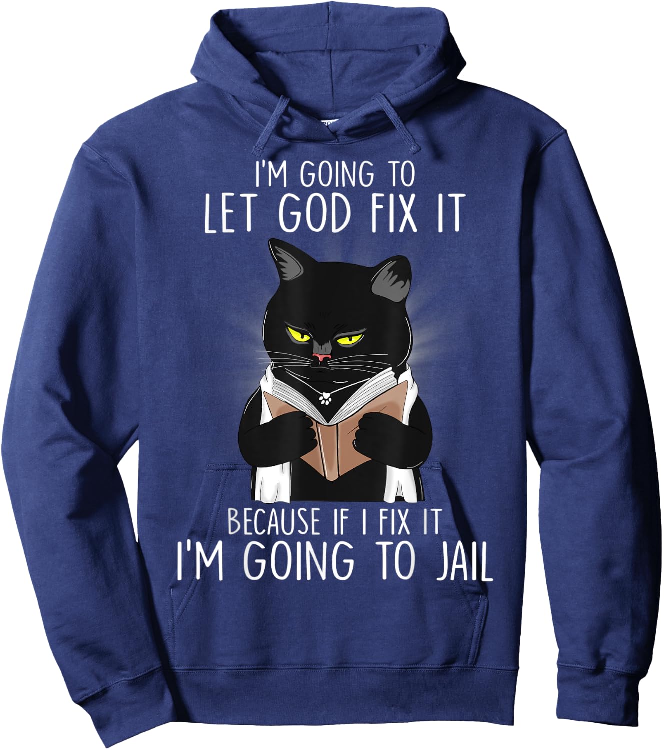 Funny Im Going To Let God Fix It If I Fix It Black Cat Lover Men Women Hoodie - Hoodie | Navy