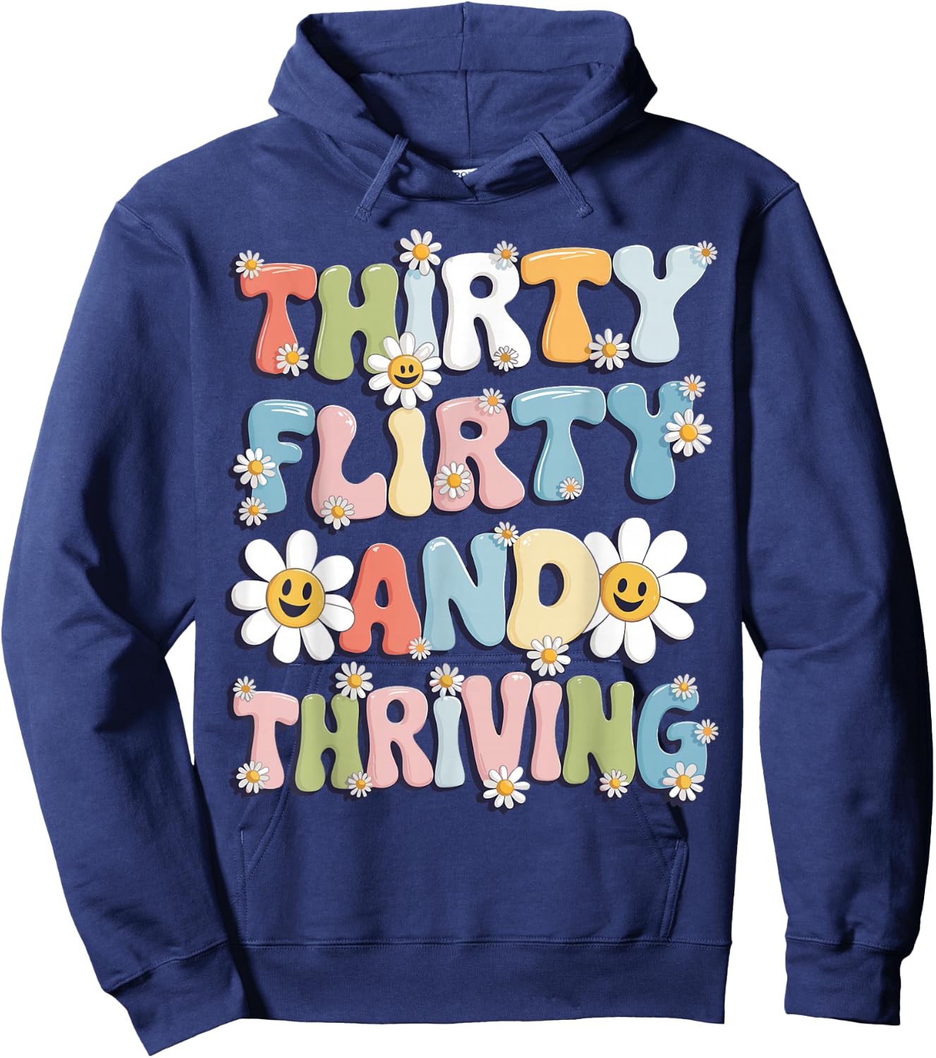 Thirty Flirty And Thriving 30th Birthday 30 Years Old Hoodie - Hoodie | Navy