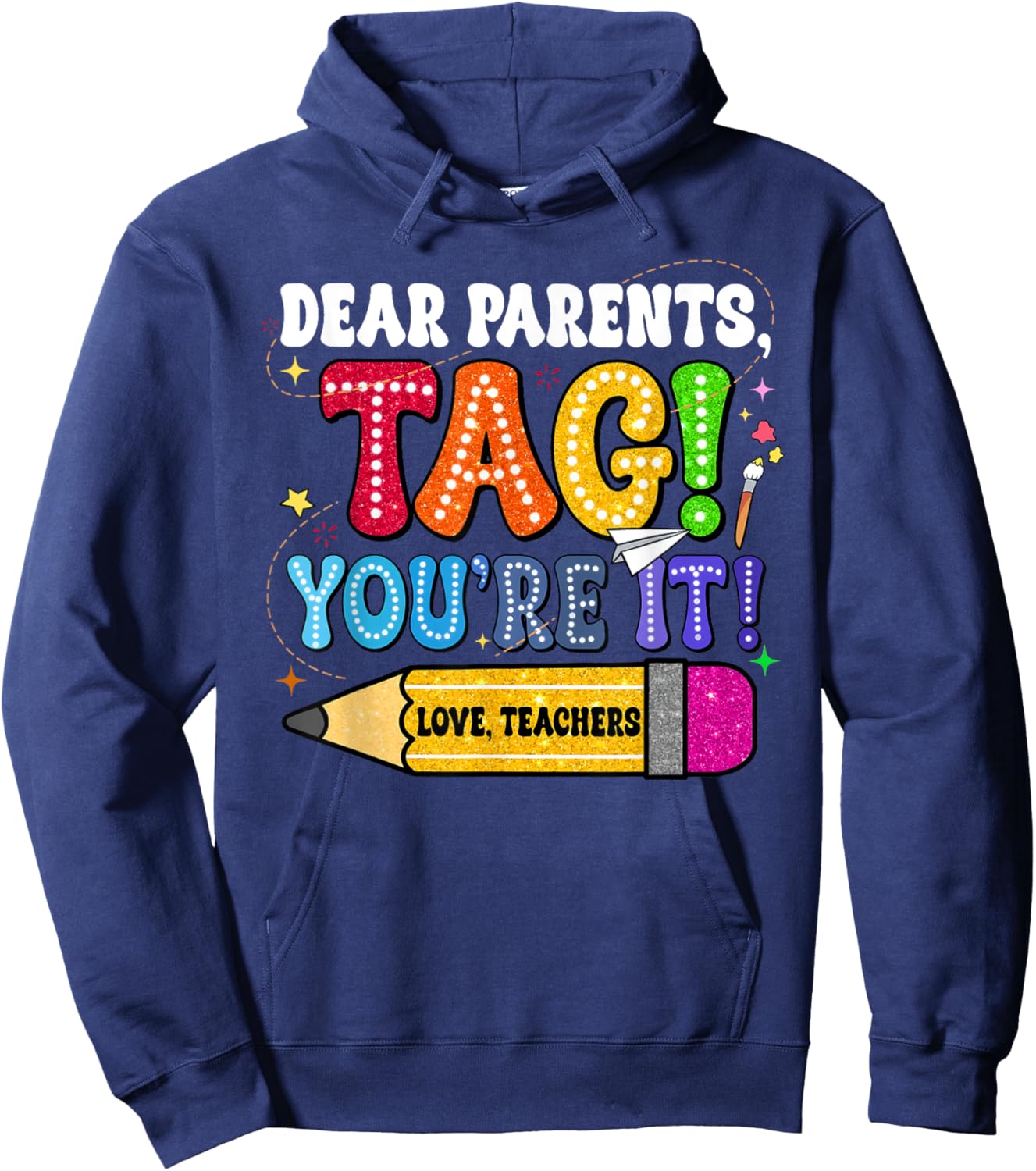 Dear Parents Tag You're It Love Teachers Last Day Of School Men Women Girls Kids Hoodie - Hoodie | Navy