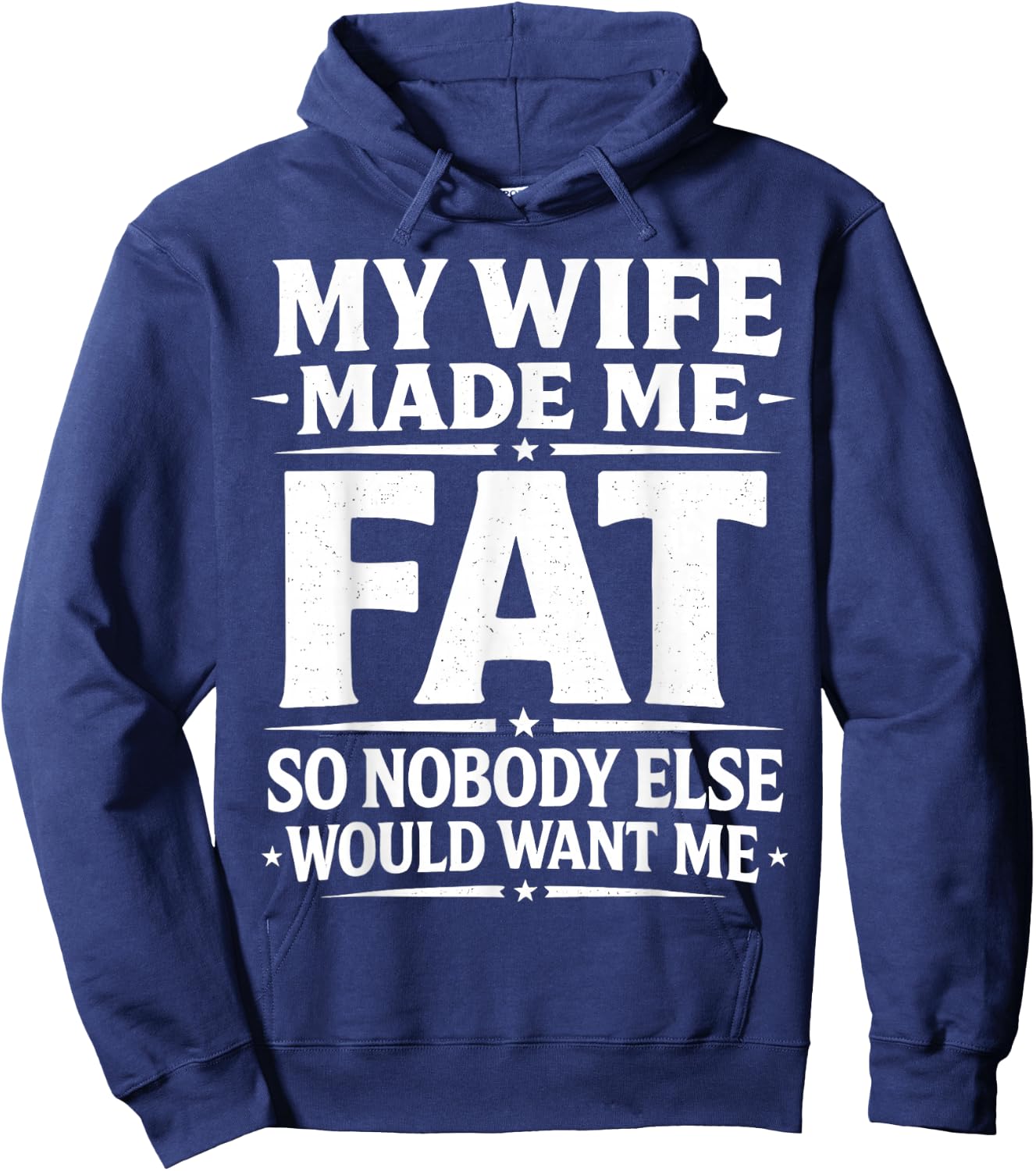 My Wife Made Me Fat Funny Saying Husband Father's Day Men Hoodie - Hoodie | Navy