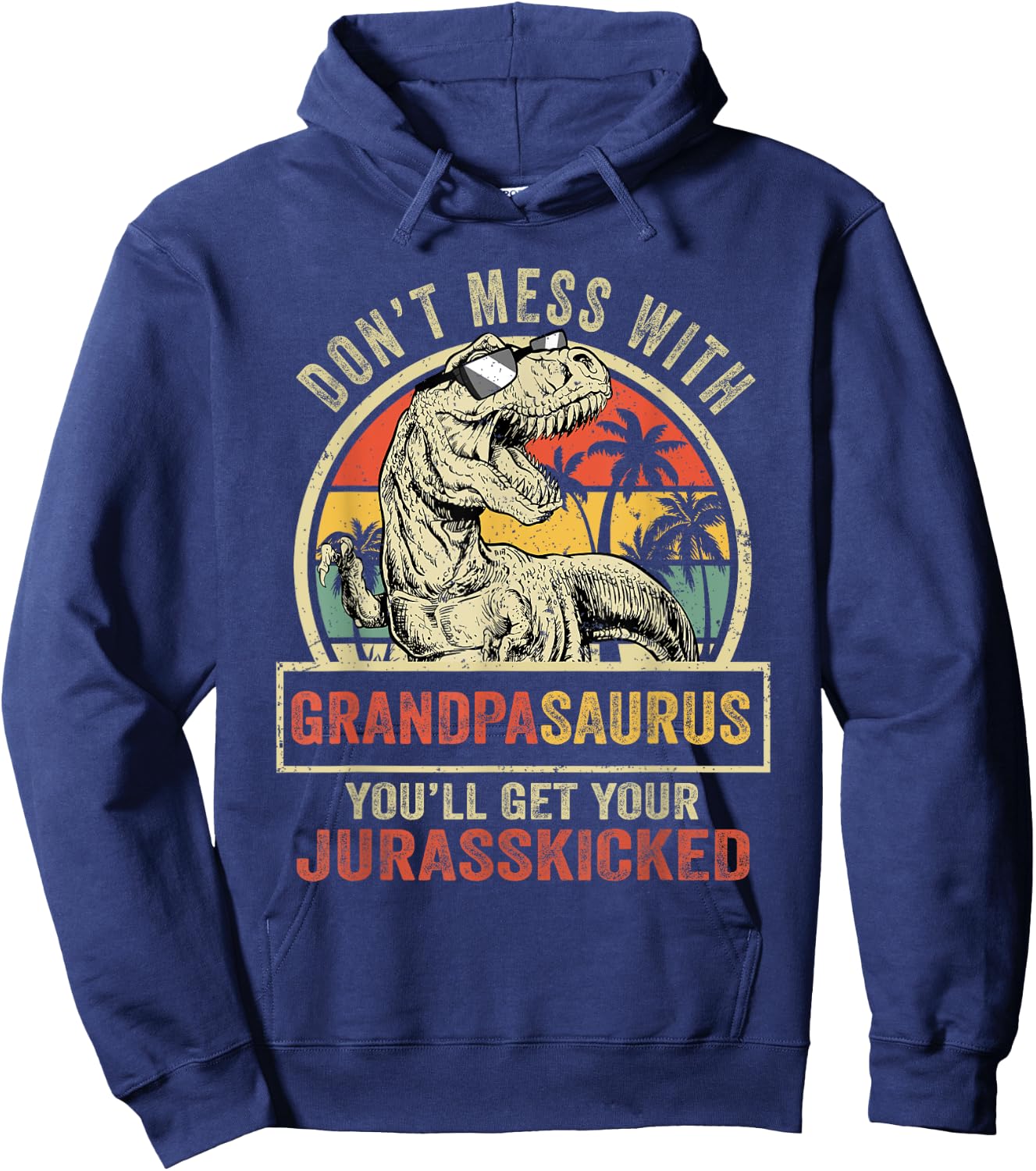 Dont Mess With Grandpasaurus Youll Get Jurasskicked Vintage Hoodie - Hoodie | Navy