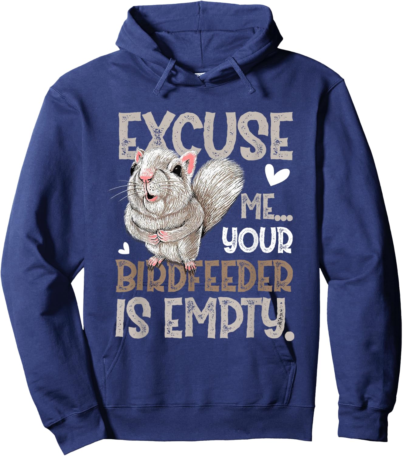 Squirrel Excuse Me Your Birdfeeder Is Empty Hoodie - Hoodie | Navy