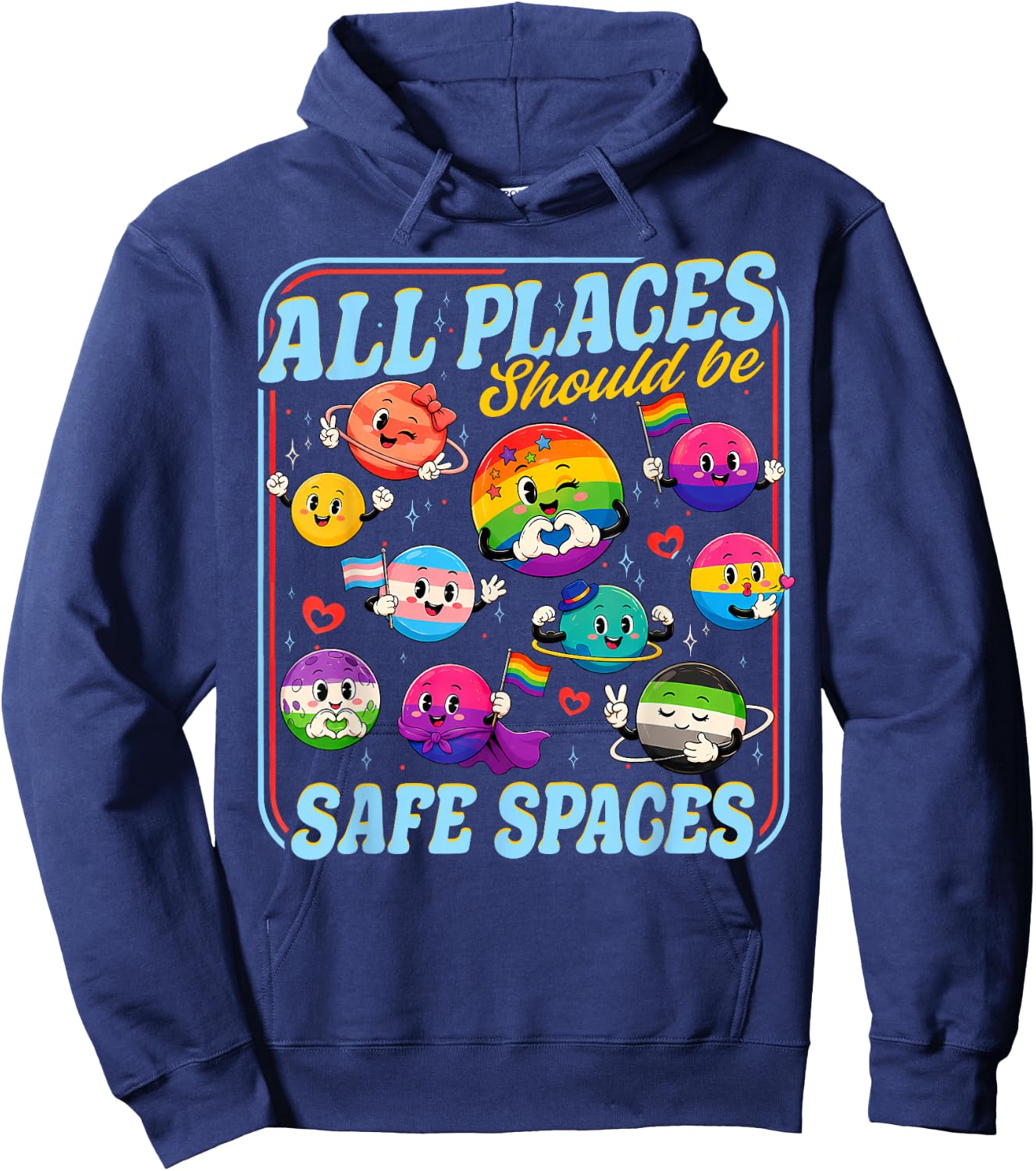All Places Should Be Safe Spaces Pride Month Planets LGBTQ Hoodie - Hoodie | Navy