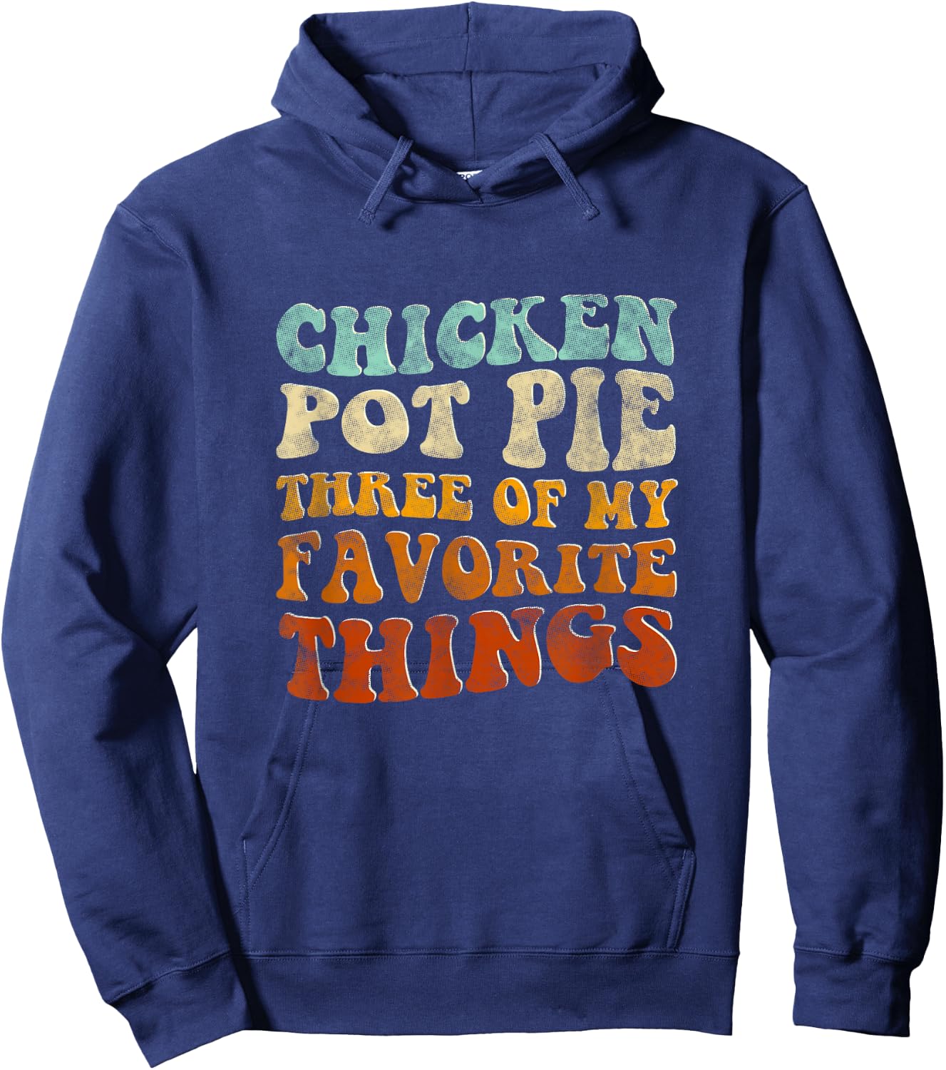 Chicken Pot Pie Three Of My Favorite Things Funny Pot Pie Hoodie - Hoodie | Navy