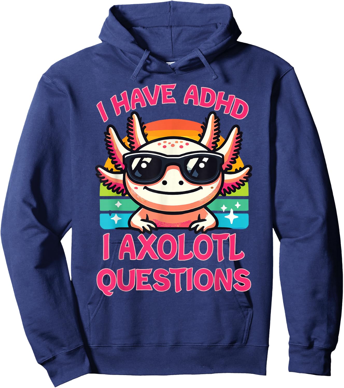 I Have ADHD I Axolotl Questions Hoodie - Hoodie | Navy