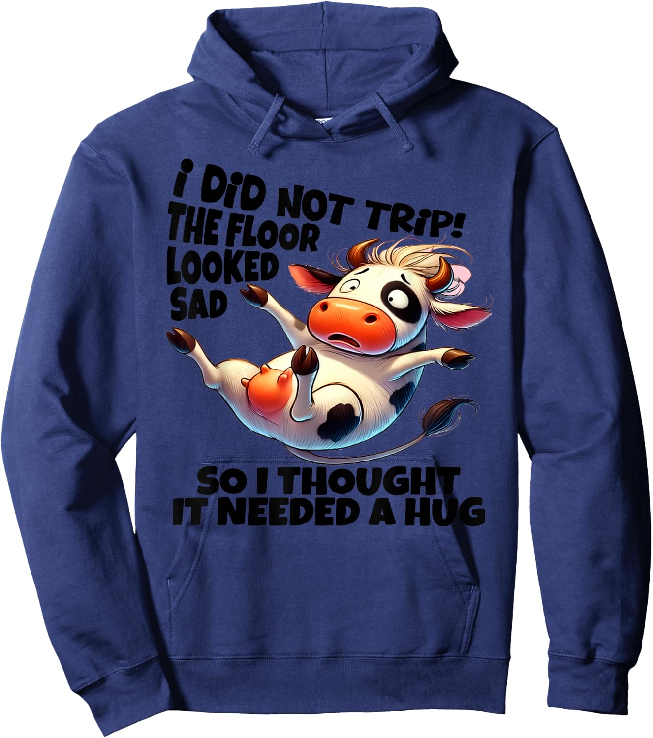 I Did Not Trip! The Floor Looked Sad - Funny Cow Farming Hoodie - Hoodie | Navy