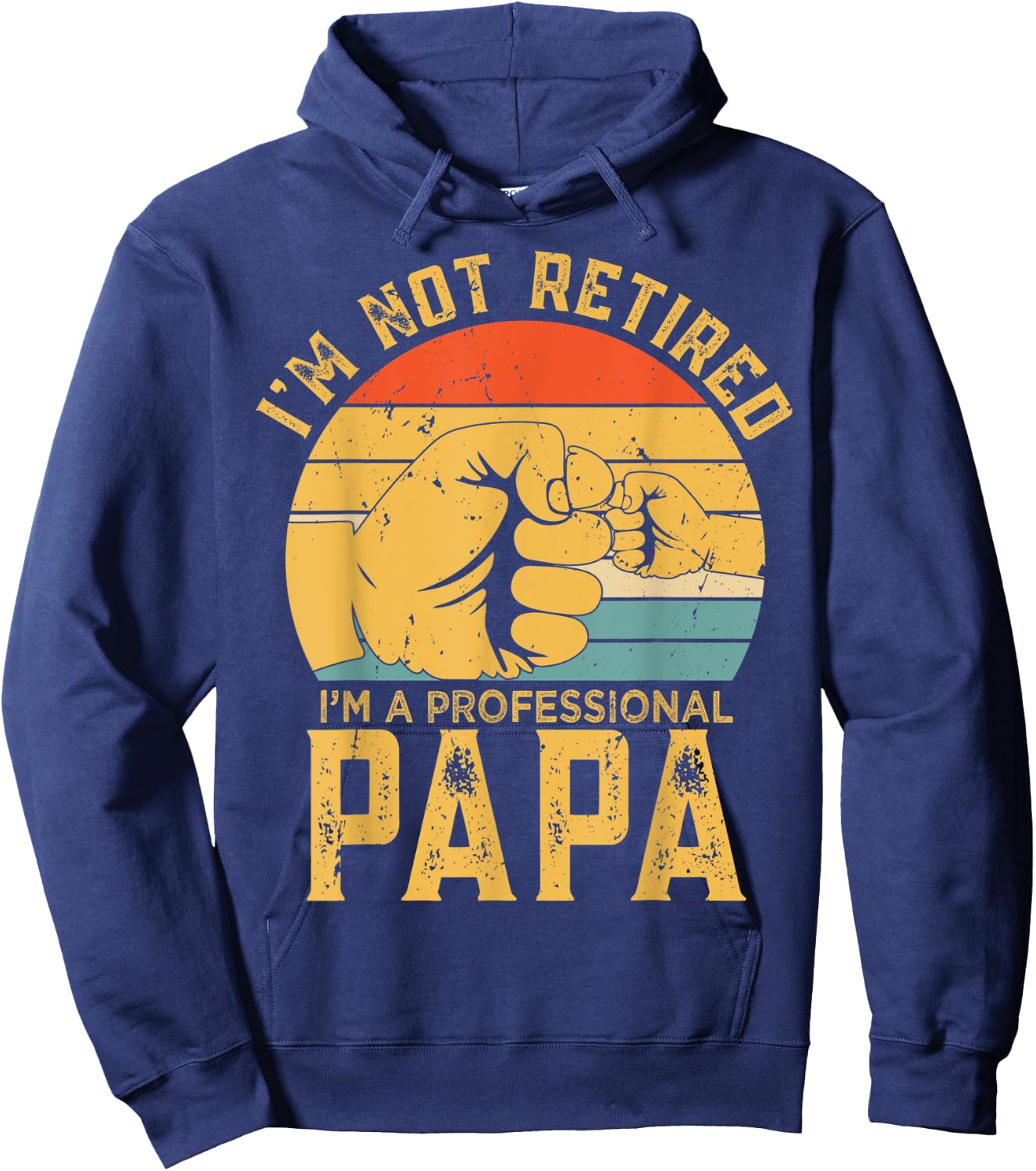 Funny Retirement Gift I'm Not Retired A Professional Papa Hoodie - Hoodie | Navy