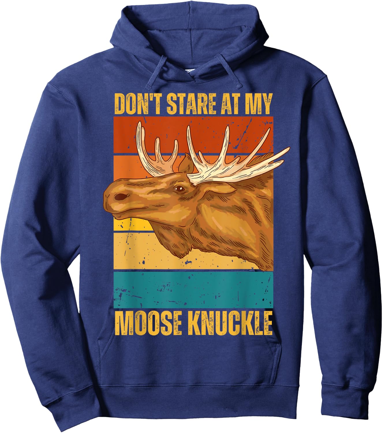 Funny Moose Don't Stare At My Moose Knuckle Hoodie - Hoodie | Navy