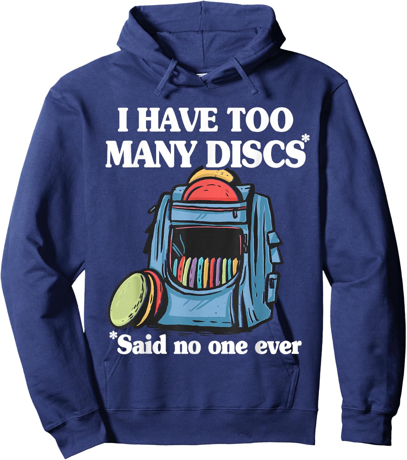 I Have Too Many Discs Disc Golf Backpack Funny Disc Golf Hoodie - Hoodie | Navy