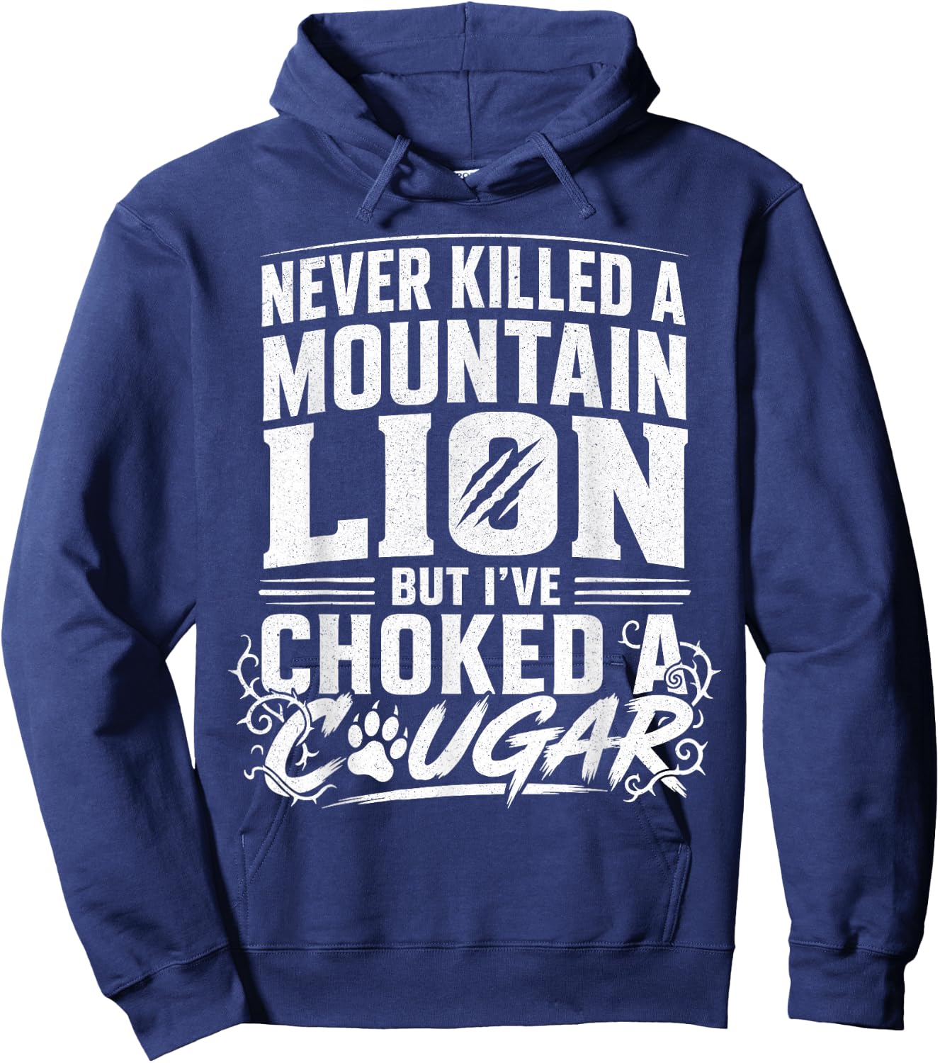 Never Killed A Mountain Lion But I've Choked A Cougar Funny Hoodie - Hoodie | Navy