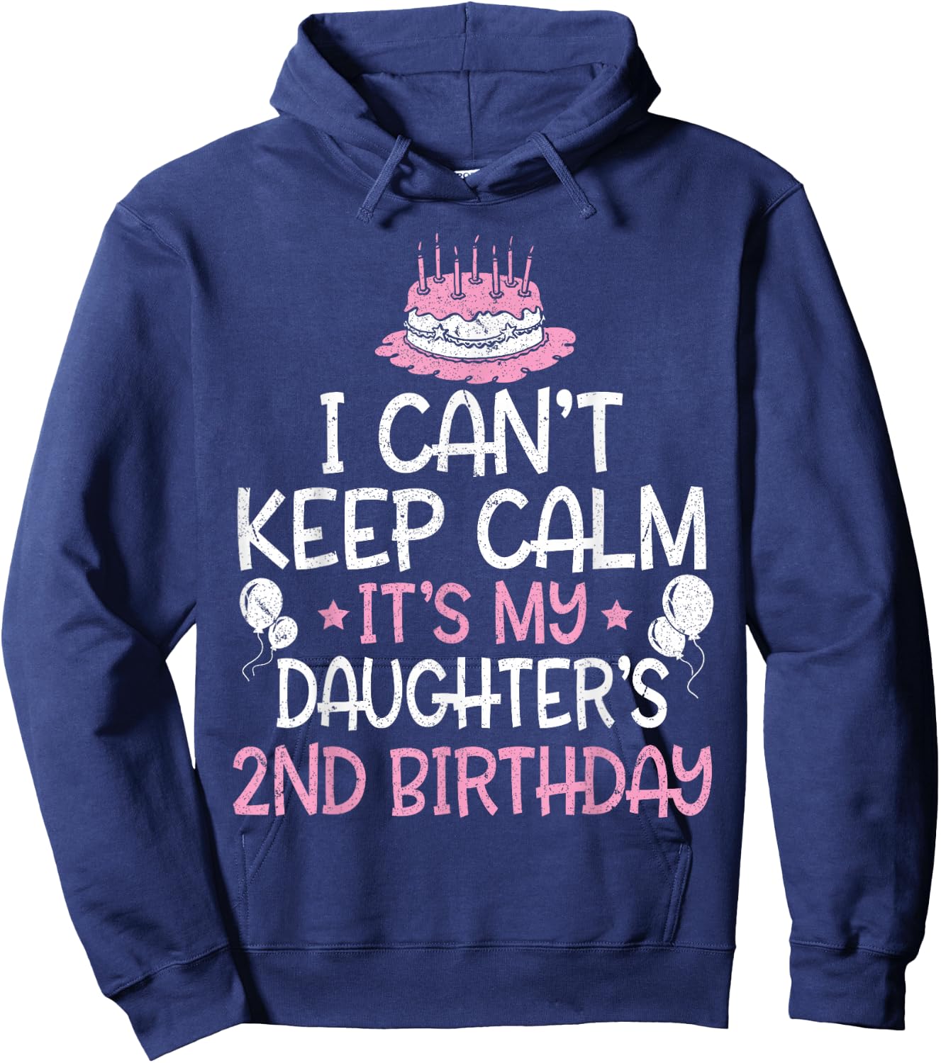 I Can't Keep Calm It's My Daughter's 2nd Birthday 2 Years Hoodie - Hoodie | Navy
