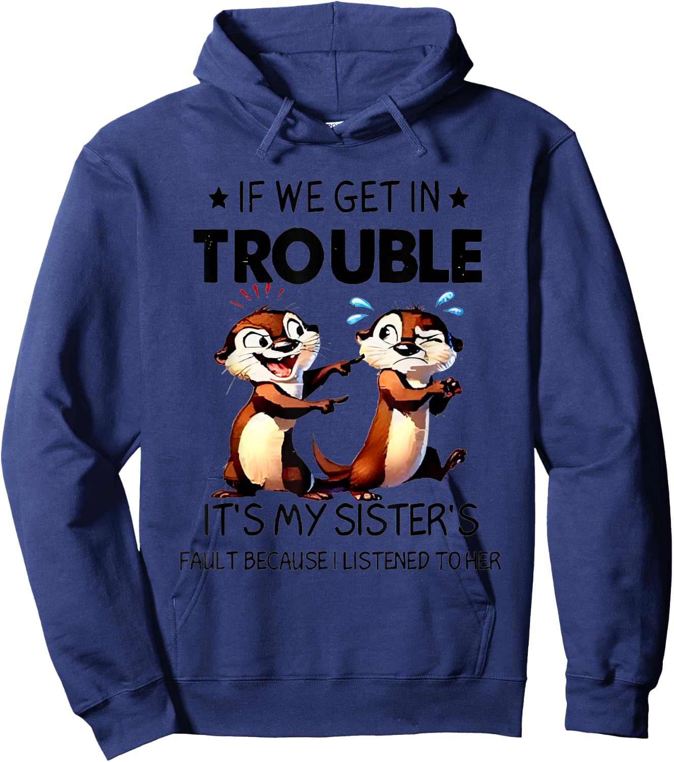 Otter If We Get In Trouble It's My Sister's Fault Because Hoodie - Hoodie | Navy