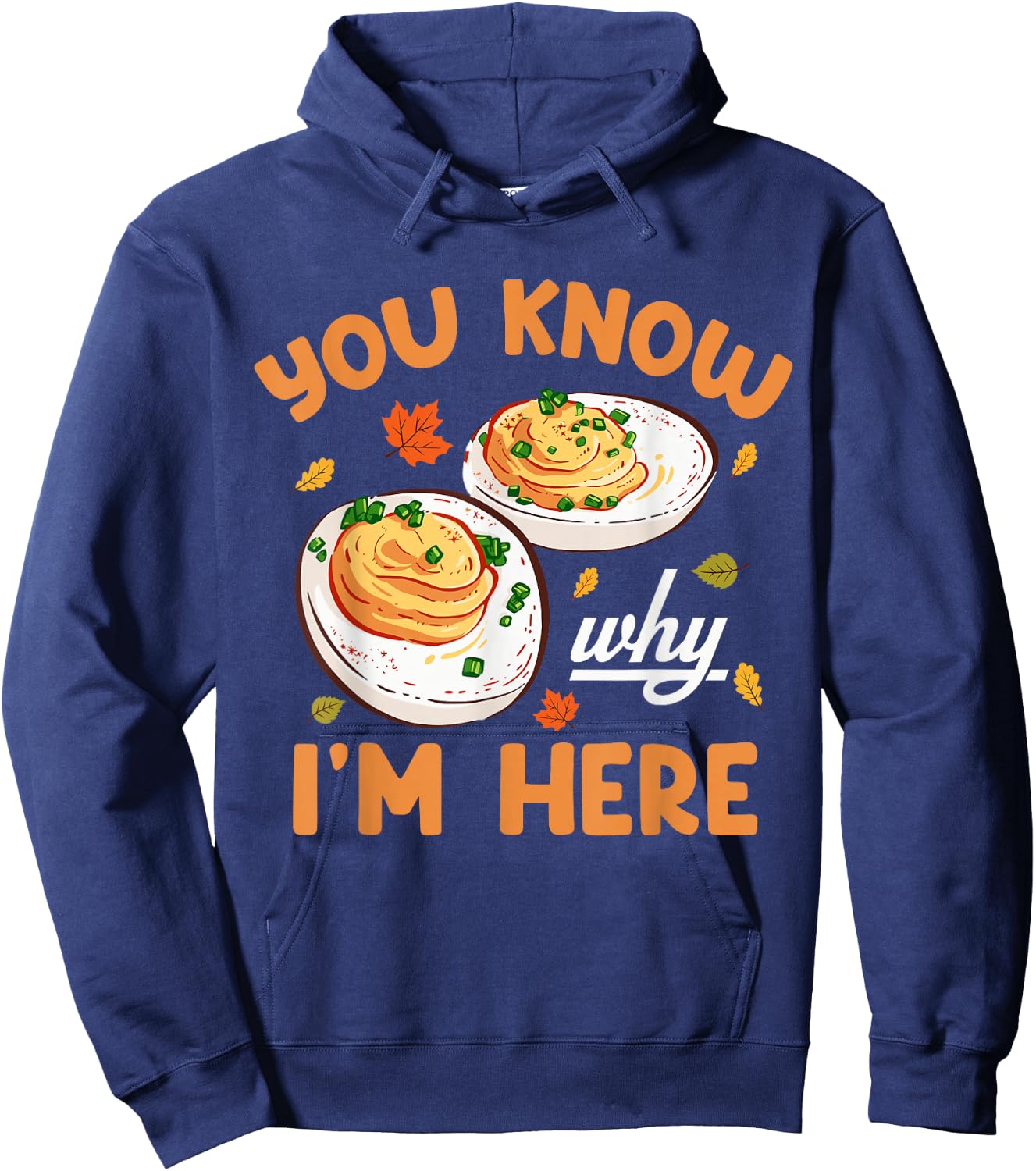 You Know Why Im Here Thanksgiving Deviled Eggs Men Women Kid Hoodie - Hoodie | Navy