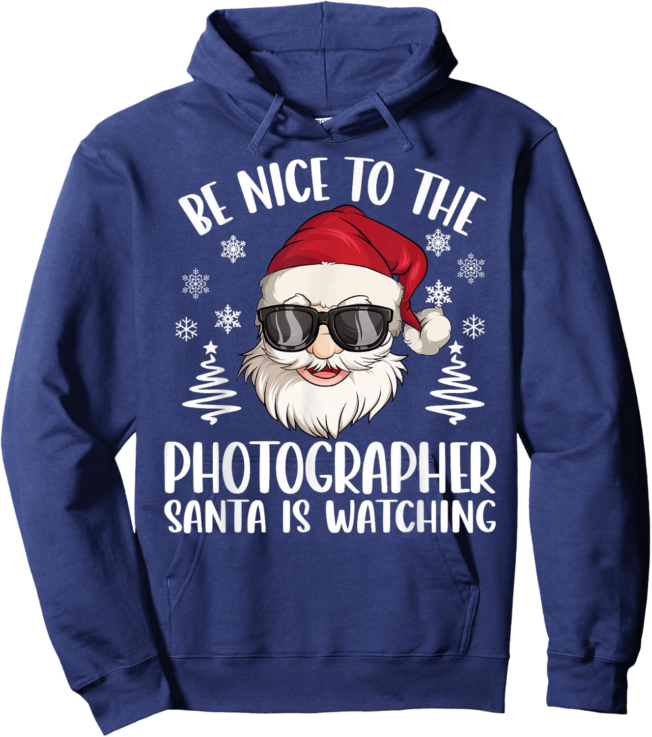 Be Nice To The Photographer Santa Is Watching Christmas Hoodie - Hoodie | Navy