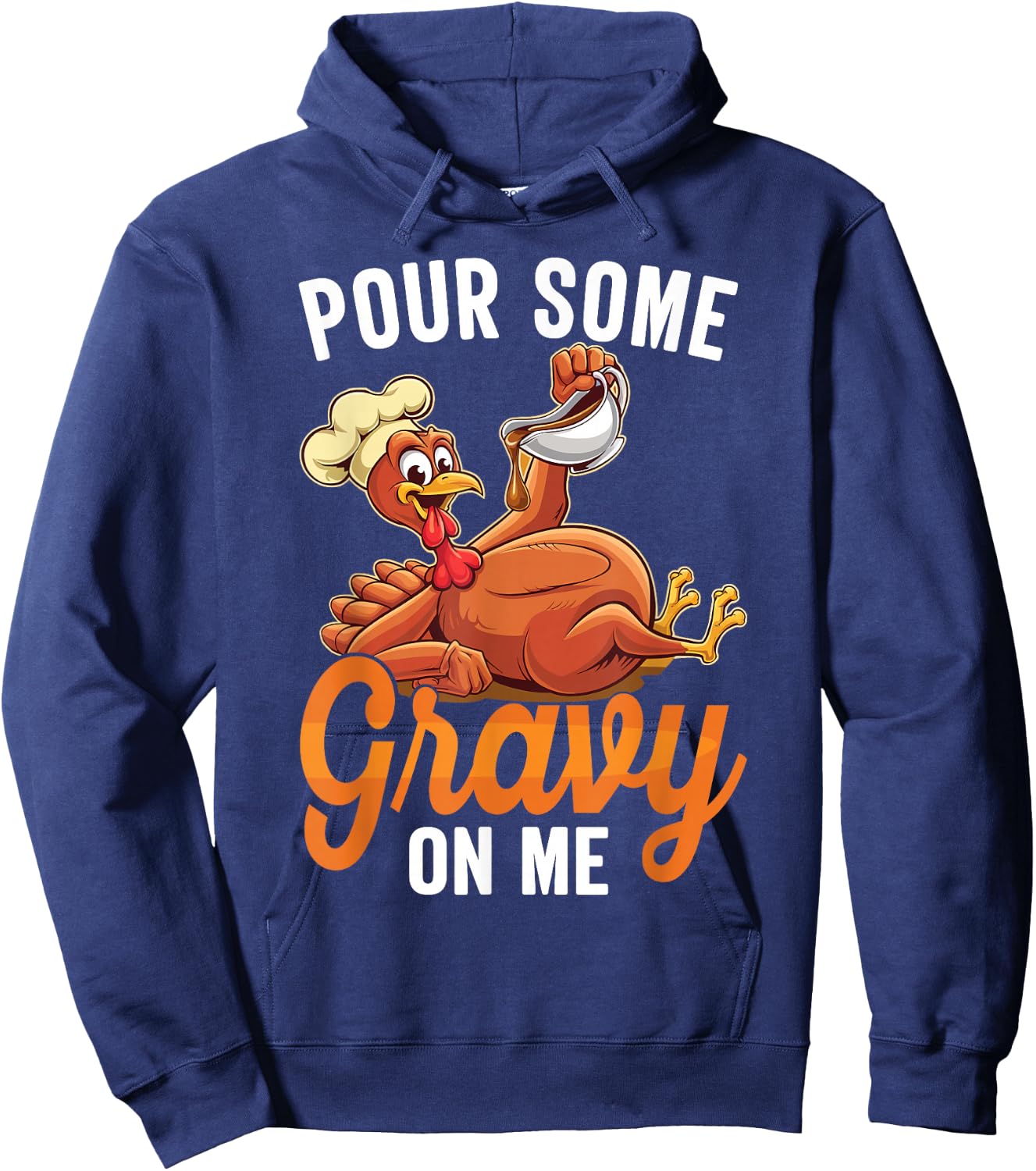 Pour Some Gravy On Me Funny Turkey For Thanksgiving Dinner Hoodie - Hoodie | Navy