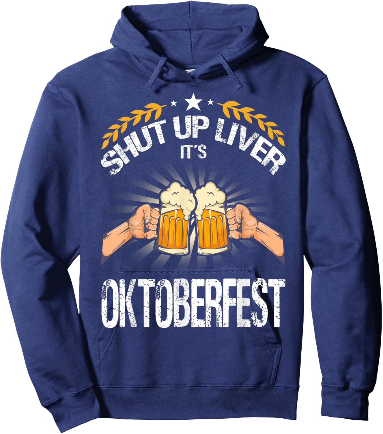 Shut Up Liver It's Oktoberfest - Funny German Beer Drinking Hoodie - Hoodie | Navy