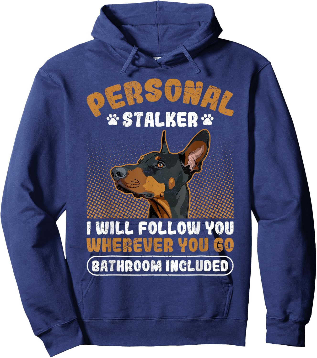 Doberman PERSONAL STALKER I'LL FOLLOW YOU Funny Dobermans Hoodie - Hoodie | Navy