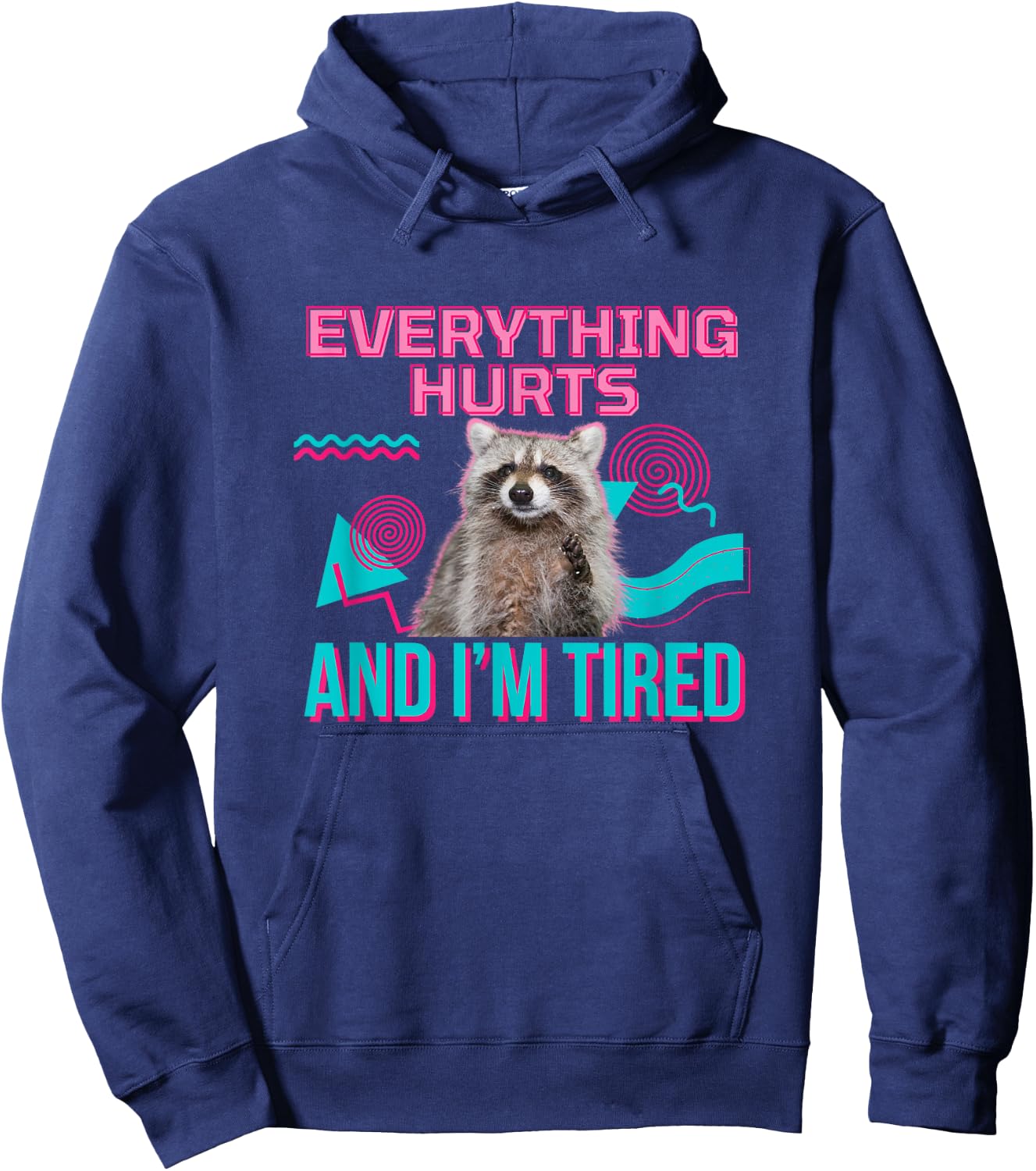Everything Hurts And I'm Tired Funny Raccoon Meme Gym Cover , black Hoodie - Hoodie | Navy
