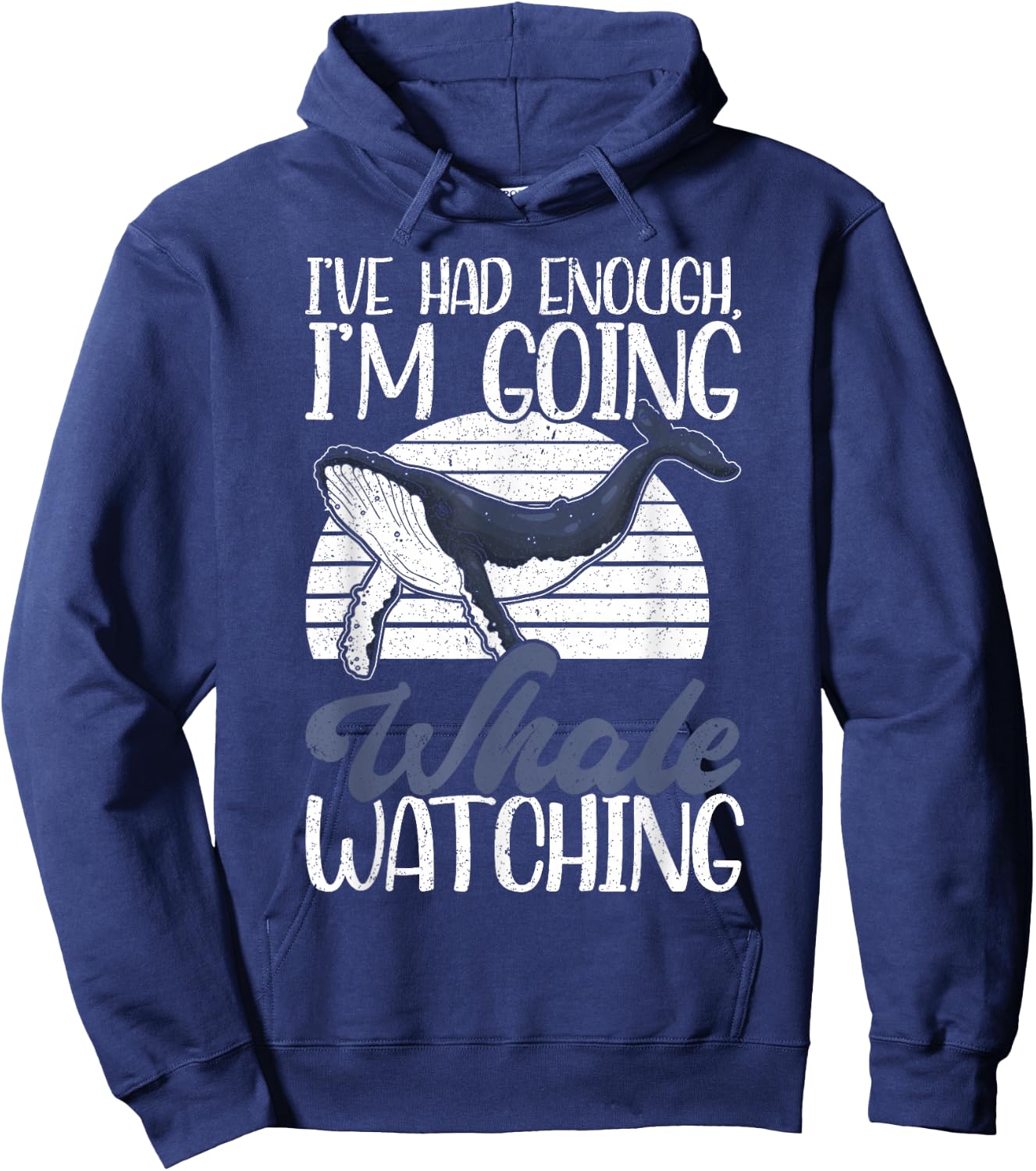 I've Had Enough I'm Going Funny Whale Watching Hoodie - Hoodie | Navy