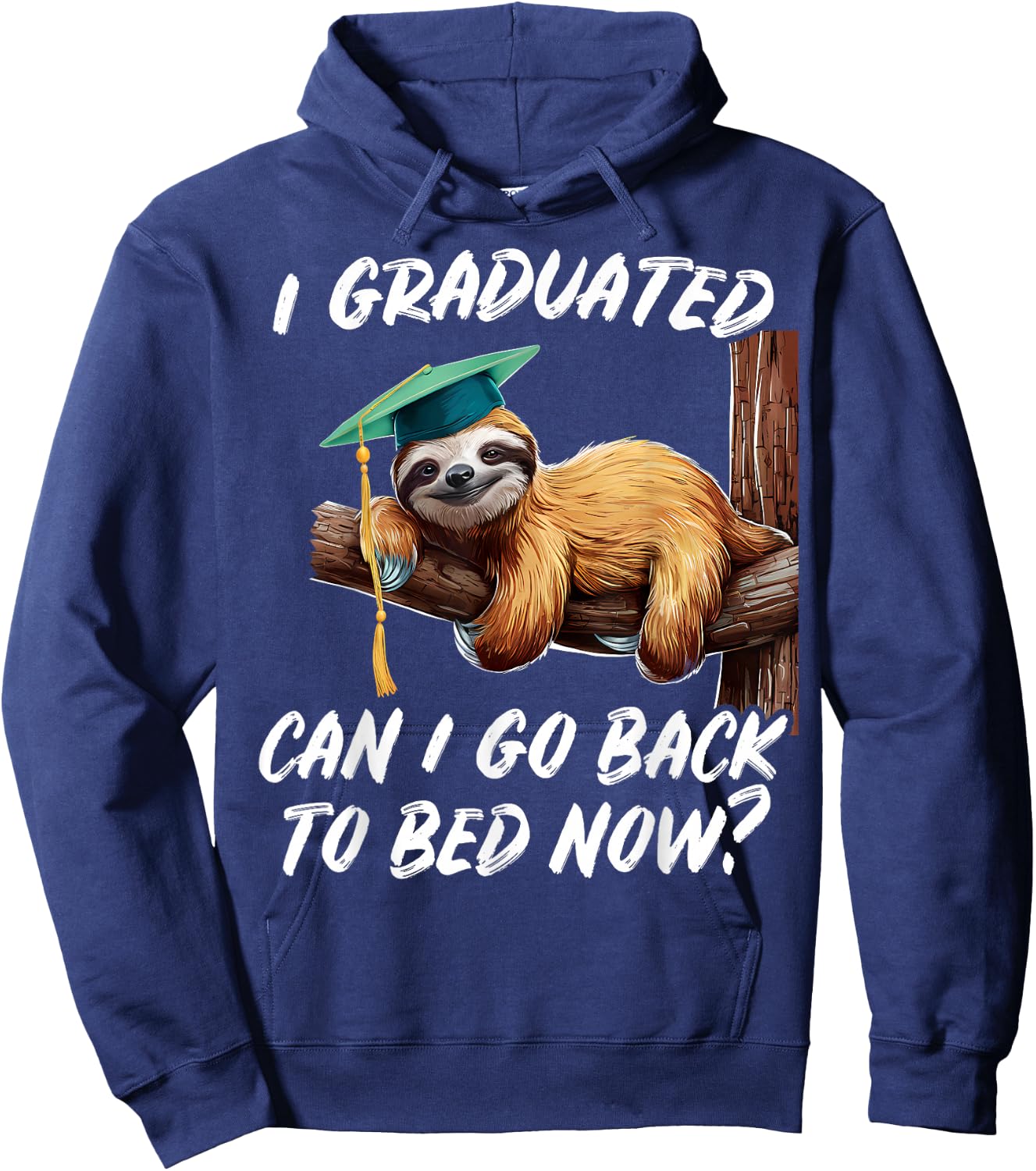 Funny Sloth Go to Bed Graduation Senior Gift: & Hoodie - Hoodie | Navy